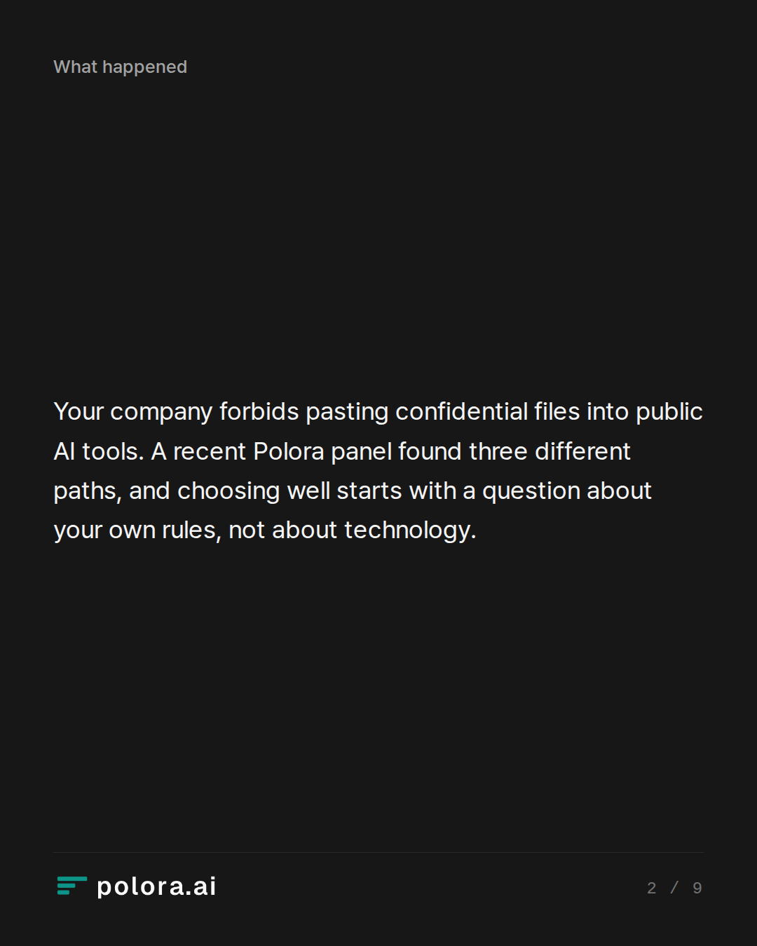 Your company forbids pasting confidential files into public AI tools. A recent Polora panel found three different paths, and choosing well starts with a question about your own rules, not about technology.