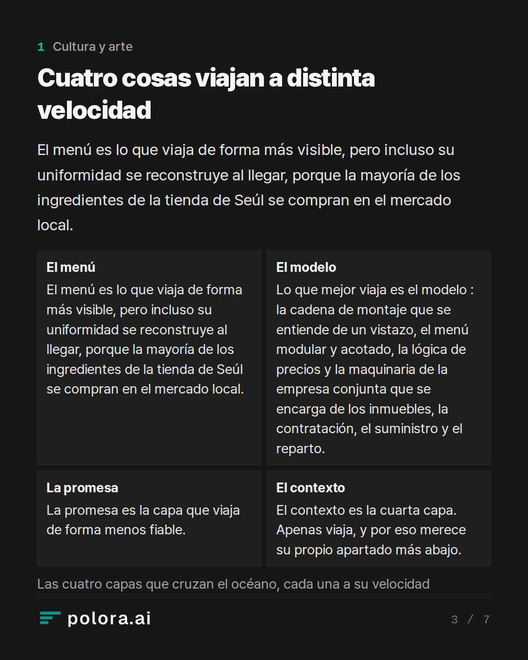 Cuatro cosas viajan a distinta velocidad · El menú El modelo La promesa El contexto El menú es lo que viaja de forma más visible, pero incluso su uniformidad se reconstruye al llegar, porque la mayoría de los ingredientes de la tienda de Seúl se compran en el mercado local. Lo que mejor viaja es el