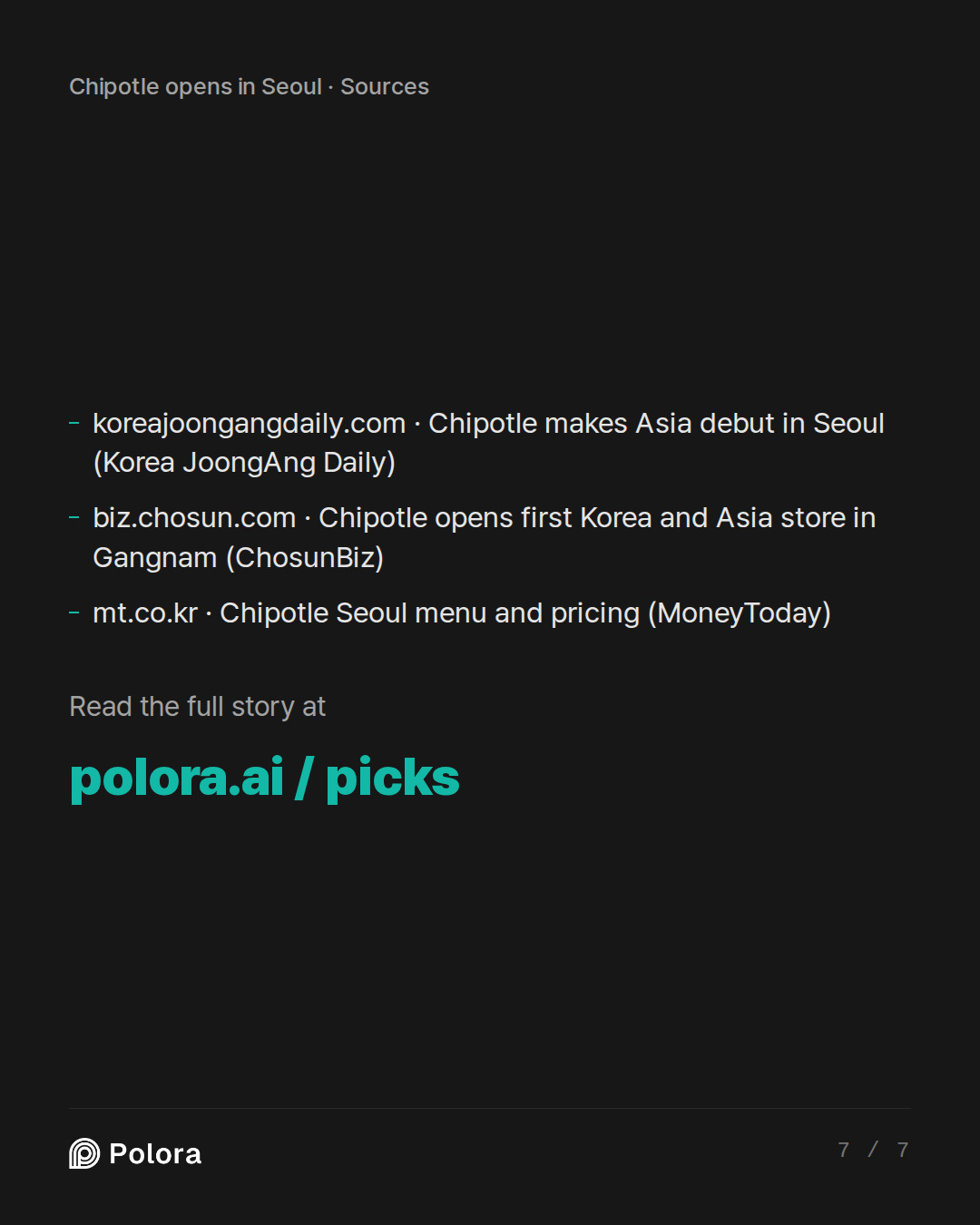 Sources 3 : koreajoongangdaily.com · Chipotle makes Asia debut in Seoul (Korea JoongAng Daily), biz.chosun.com · Chipotle opens first Korea and Asia store in Gangnam (ChosunBiz), mt.co.kr · Chipotle Seoul menu and pricing (MoneyToday)