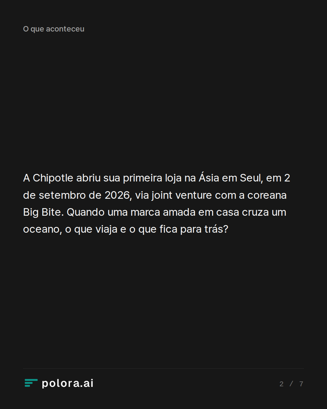 A Chipotle abriu sua primeira loja na Ásia em Seul, em 2 de setembro de 2026, via joint venture com a coreana Big Bite. Quando uma marca amada em casa cruza um oceano, o que viaja e o que fica para trás?