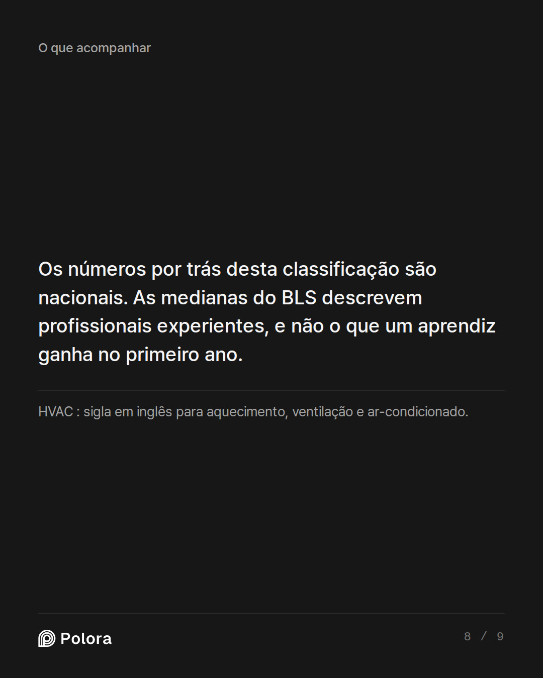Os números por trás desta classificação são nacionais. As medianas do BLS descrevem profissionais experientes, e não o que um aprendiz ganha no primeiro ano. · HVAC : sigla em inglês para aquecimento, ventilação e ar-condicionado.