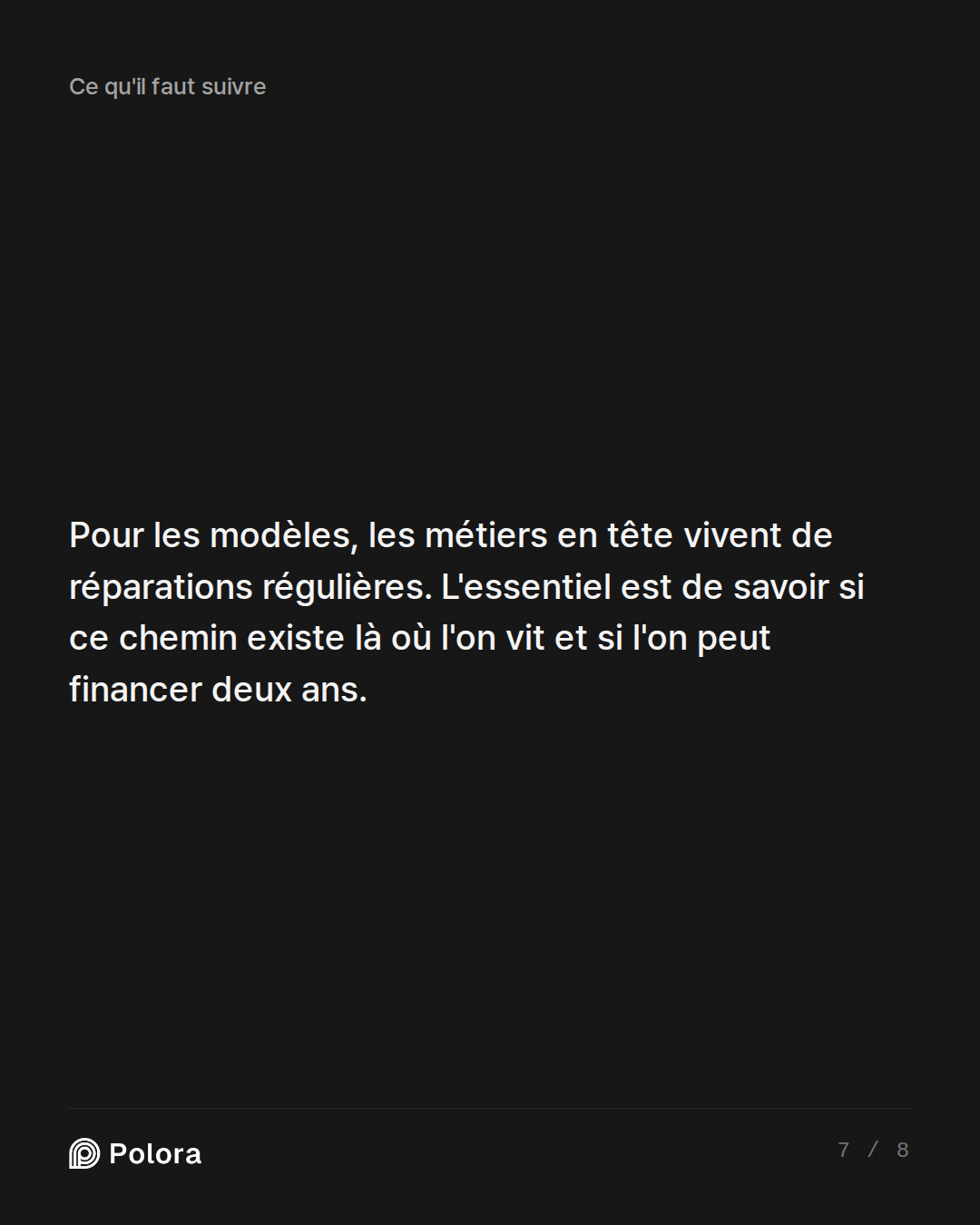 Pour les modèles, les métiers en tête vivent de réparations régulières. L'essentiel est de savoir si ce chemin existe là où l'on vit et si l'on peut financer deux ans.