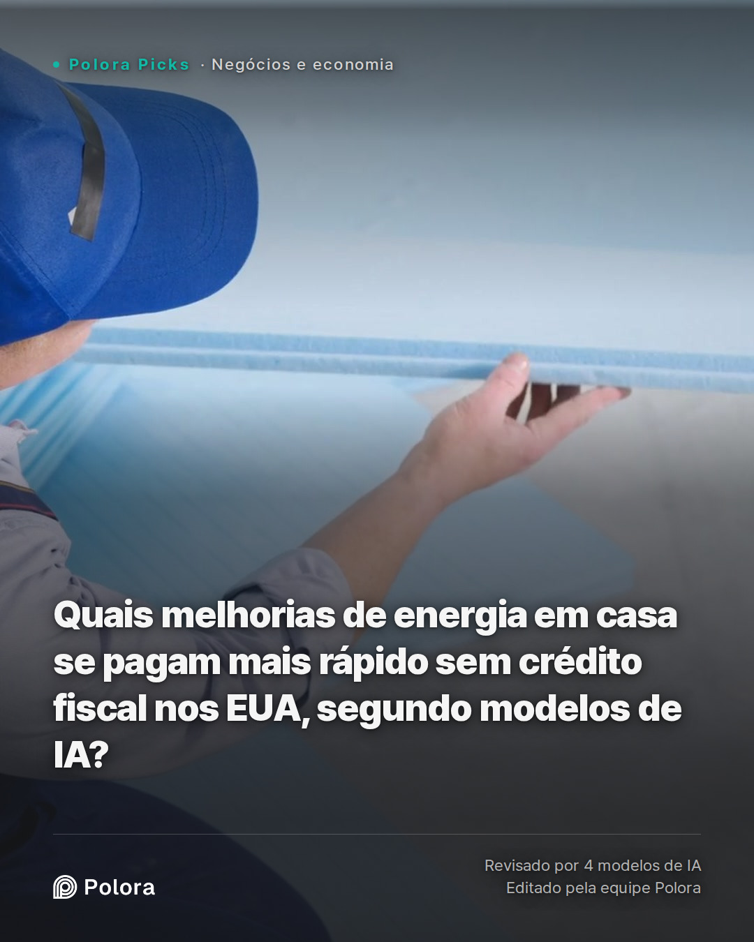 Quais melhorias de energia em casa se pagam mais rápido sem crédito fiscal nos EUA, segundo modelos de IA?