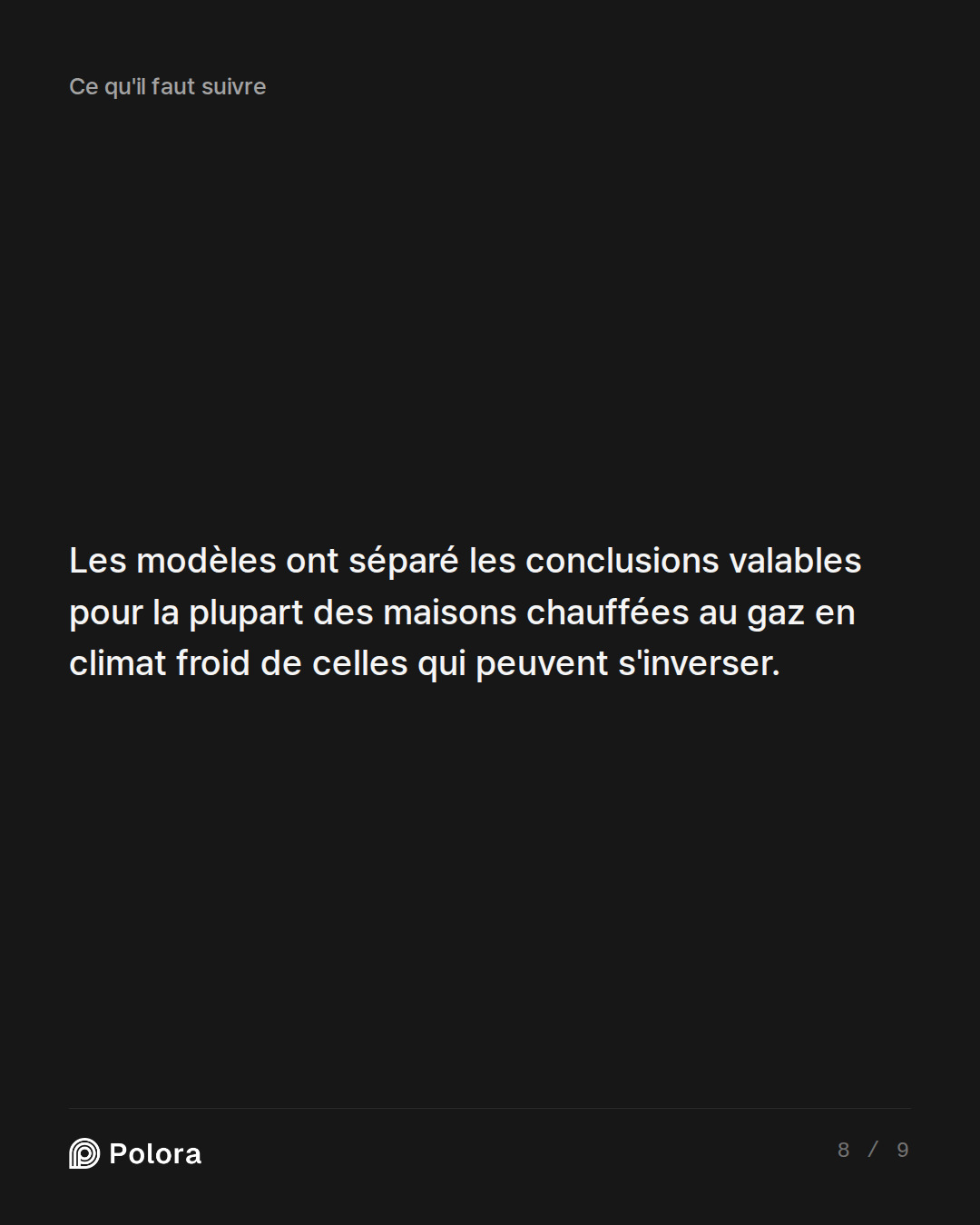 Les modèles ont séparé les conclusions valables pour la plupart des maisons chauffées au gaz en climat froid de celles qui peuvent s'inverser.