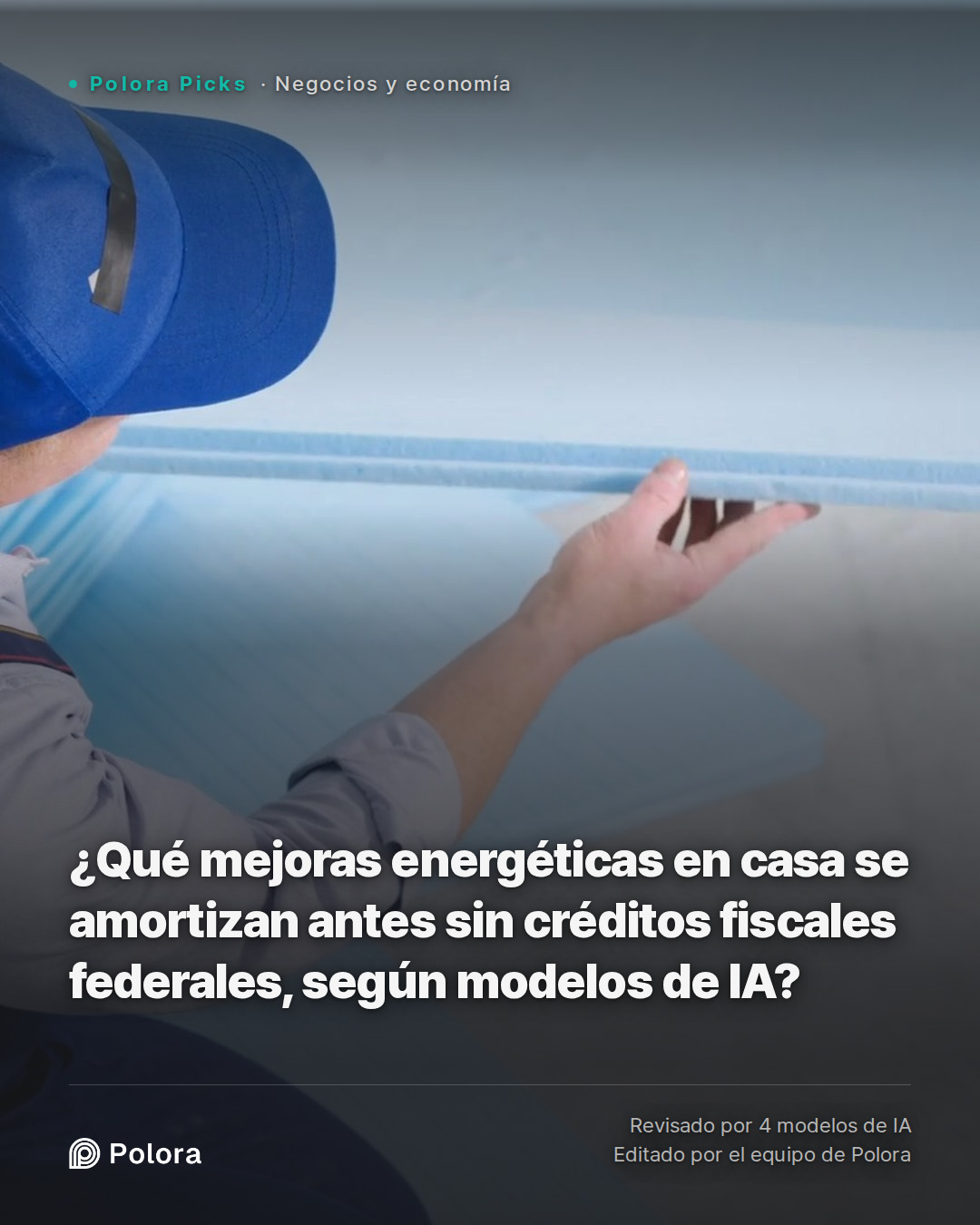 ¿Qué mejoras energéticas en casa se amortizan antes sin créditos fiscales federales, según modelos de IA?