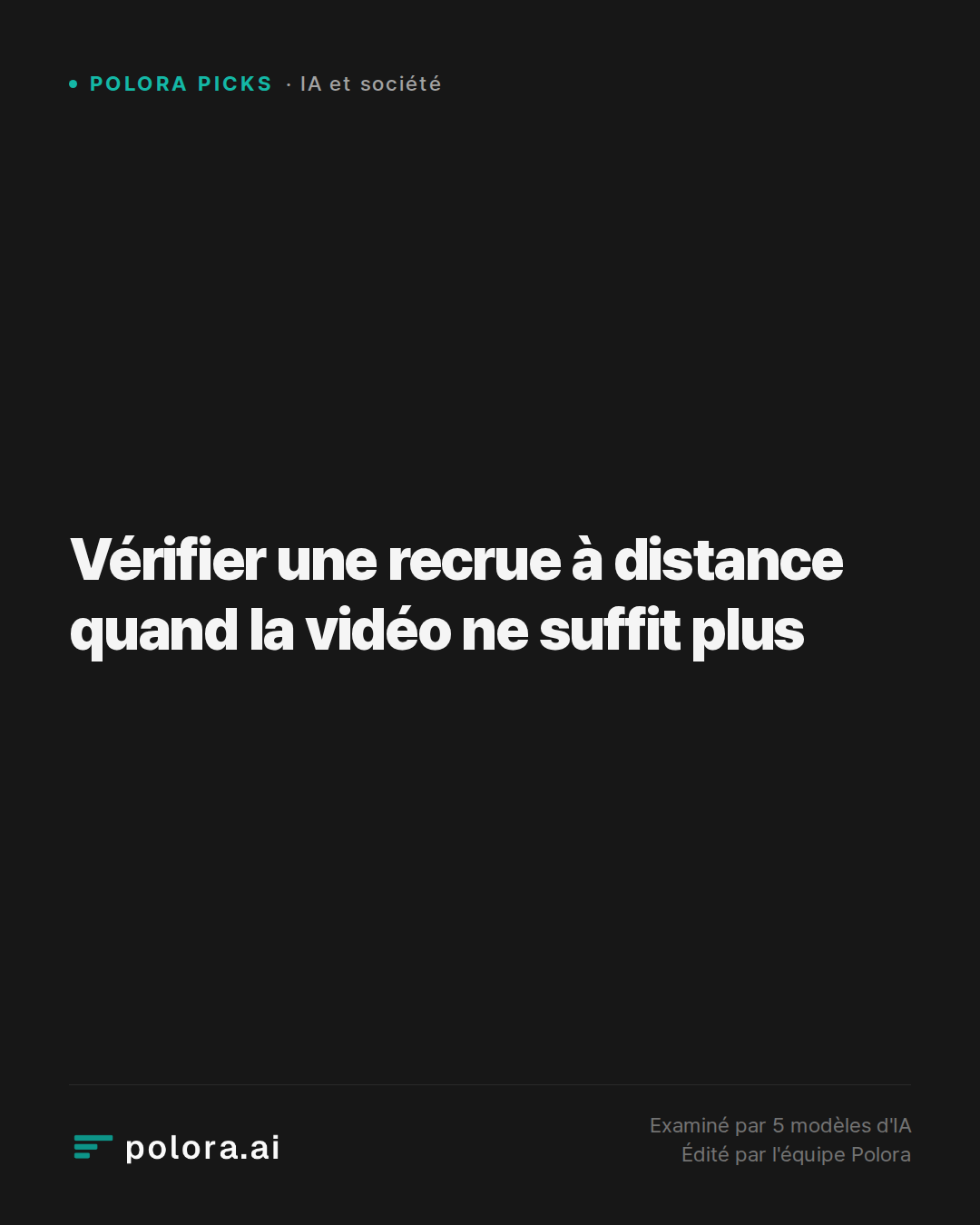 Vérifier une recrue à distance quand la vidéo ne suffit plus