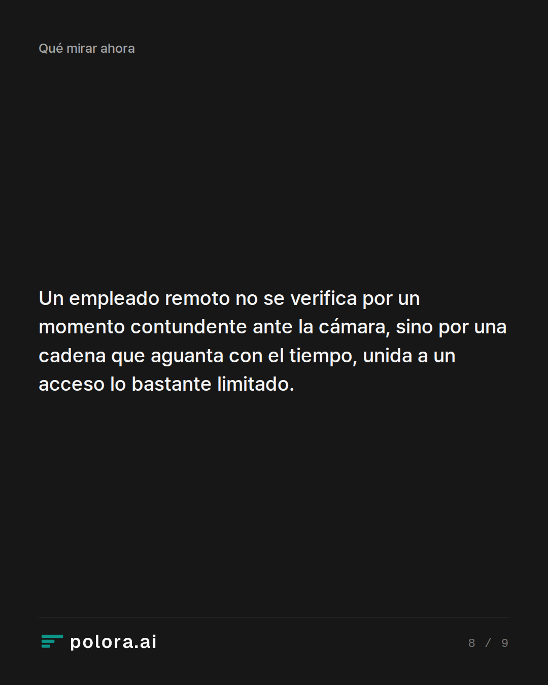 Un empleado remoto no se verifica por un momento contundente ante la cámara, sino por una cadena que aguanta con el tiempo, unida a un acceso lo bastante limitado.