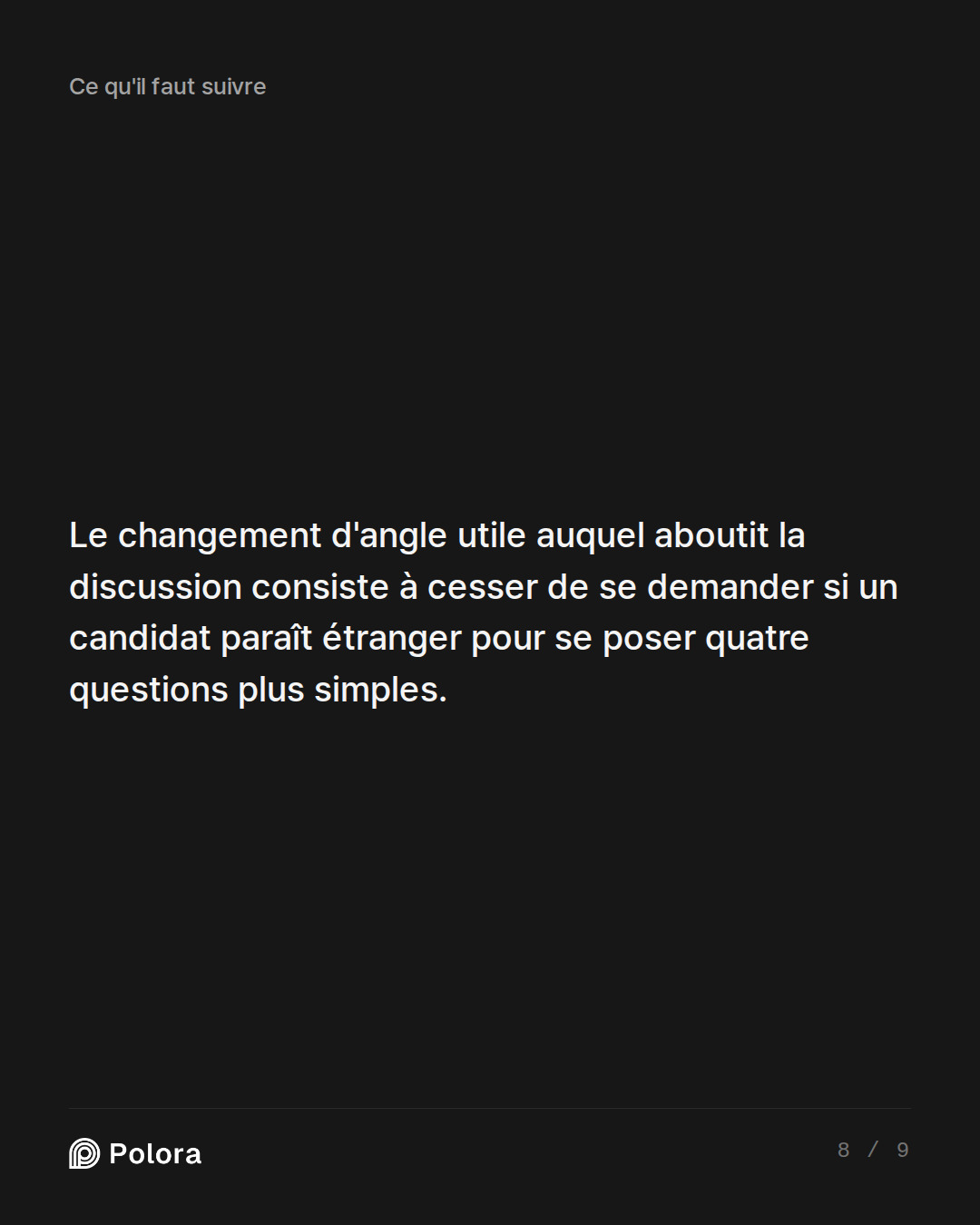 Le changement d'angle utile auquel aboutit la discussion consiste à cesser de se demander si un candidat paraît étranger pour se poser quatre questions plus simples.