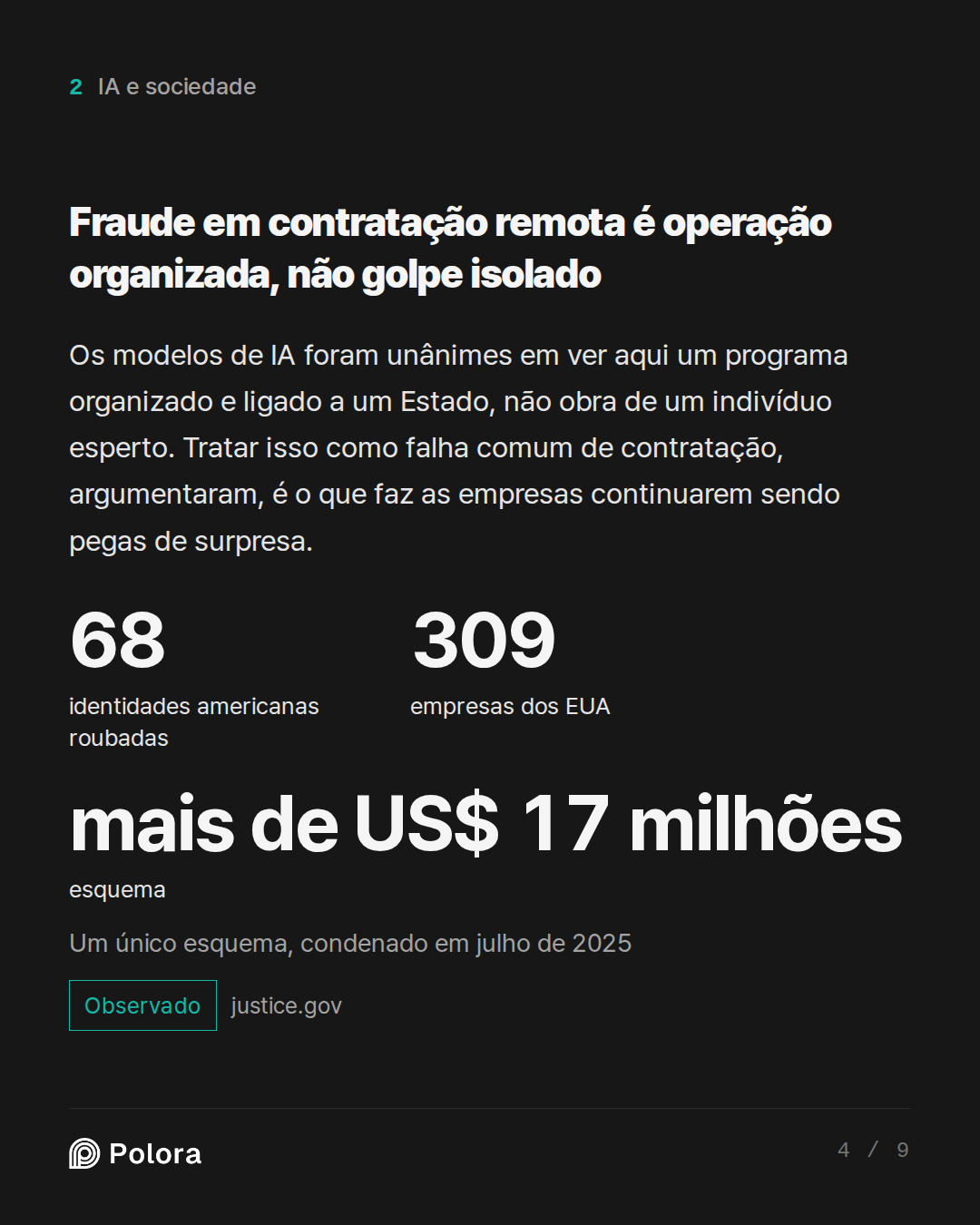 Fraude em contratação remota é operação organizada, não golpe isolado · 68 309 mais de US$ 17 milhões identidades americanas roubadas empresas dos EUA esquema Um único esquema, condenado em julho de 2025