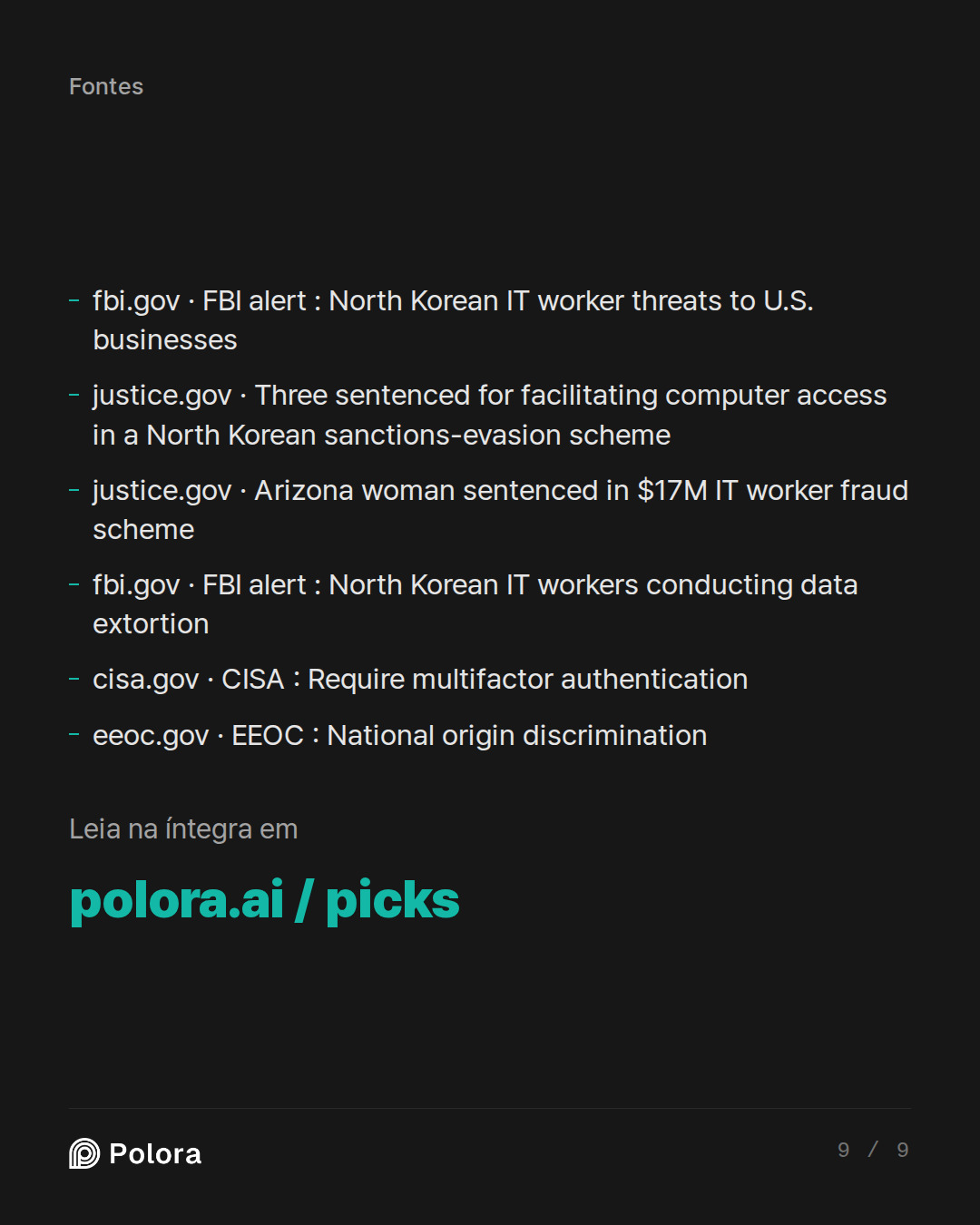 Fontes 6 : fbi.gov · FBI alert : North Korean IT worker threats to U.S. businesses, justice.gov · Three sentenced for facilitating computer access in a North Korean sanctions-evasion scheme, justice.gov · Arizona woman sentenced in $17M IT worker fraud scheme + 3