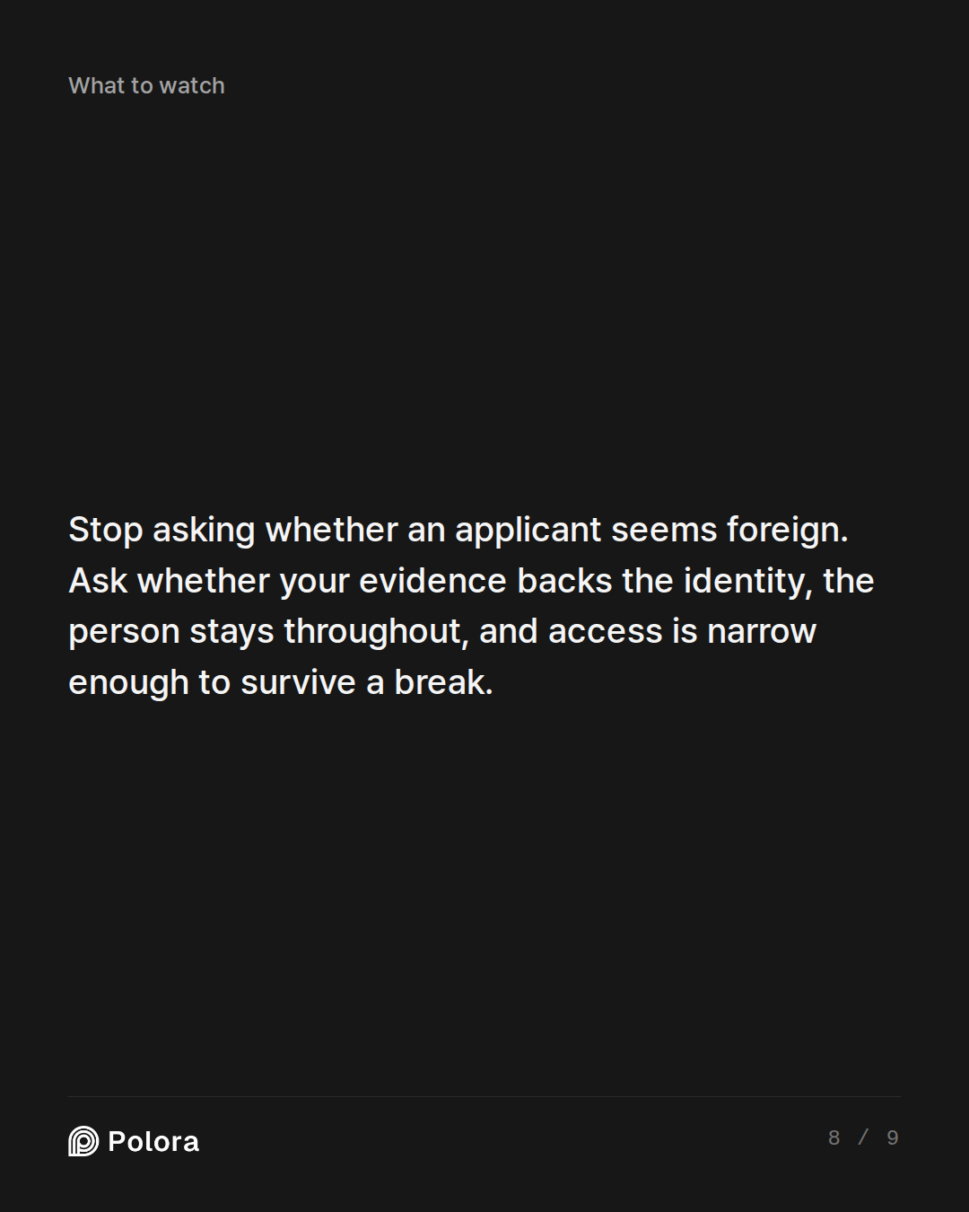 Stop asking whether an applicant seems foreign. Ask whether your evidence backs the identity, the person stays throughout, and access is narrow enough to survive a break.