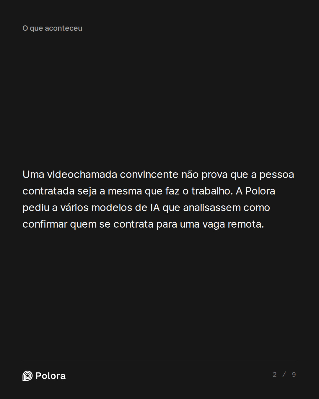 Uma videochamada convincente não prova que a pessoa contratada seja a mesma que faz o trabalho. A Polora pediu a vários modelos de IA que analisassem como confirmar quem se contrata para uma vaga remota.