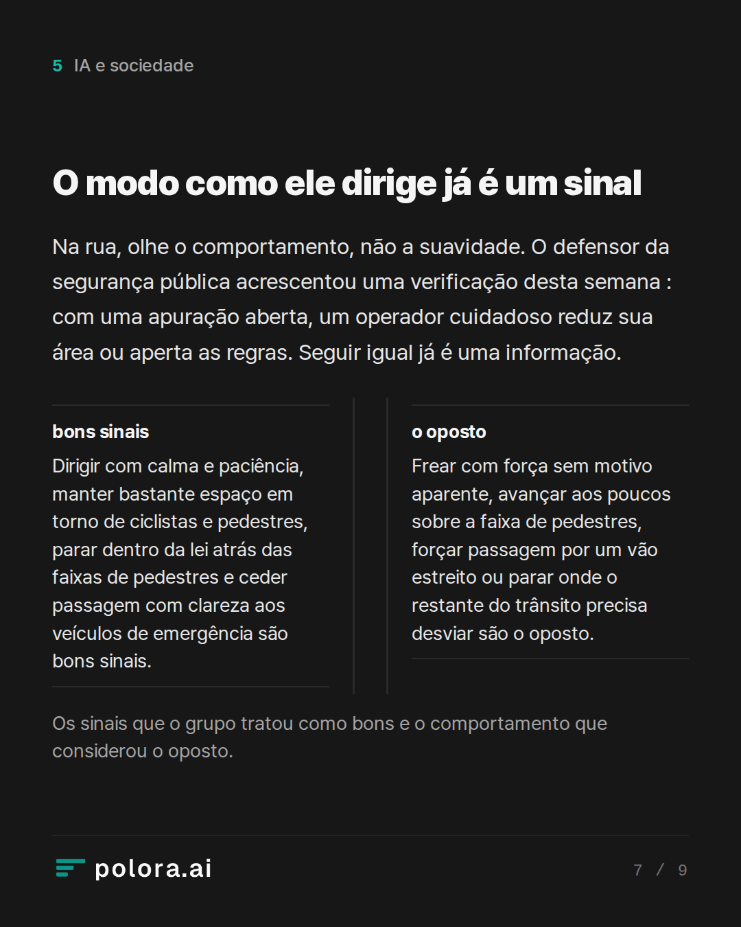 O modo como ele dirige já é um sinal · Os sinais que o grupo tratou como bons e o comportamento que considerou o oposto.