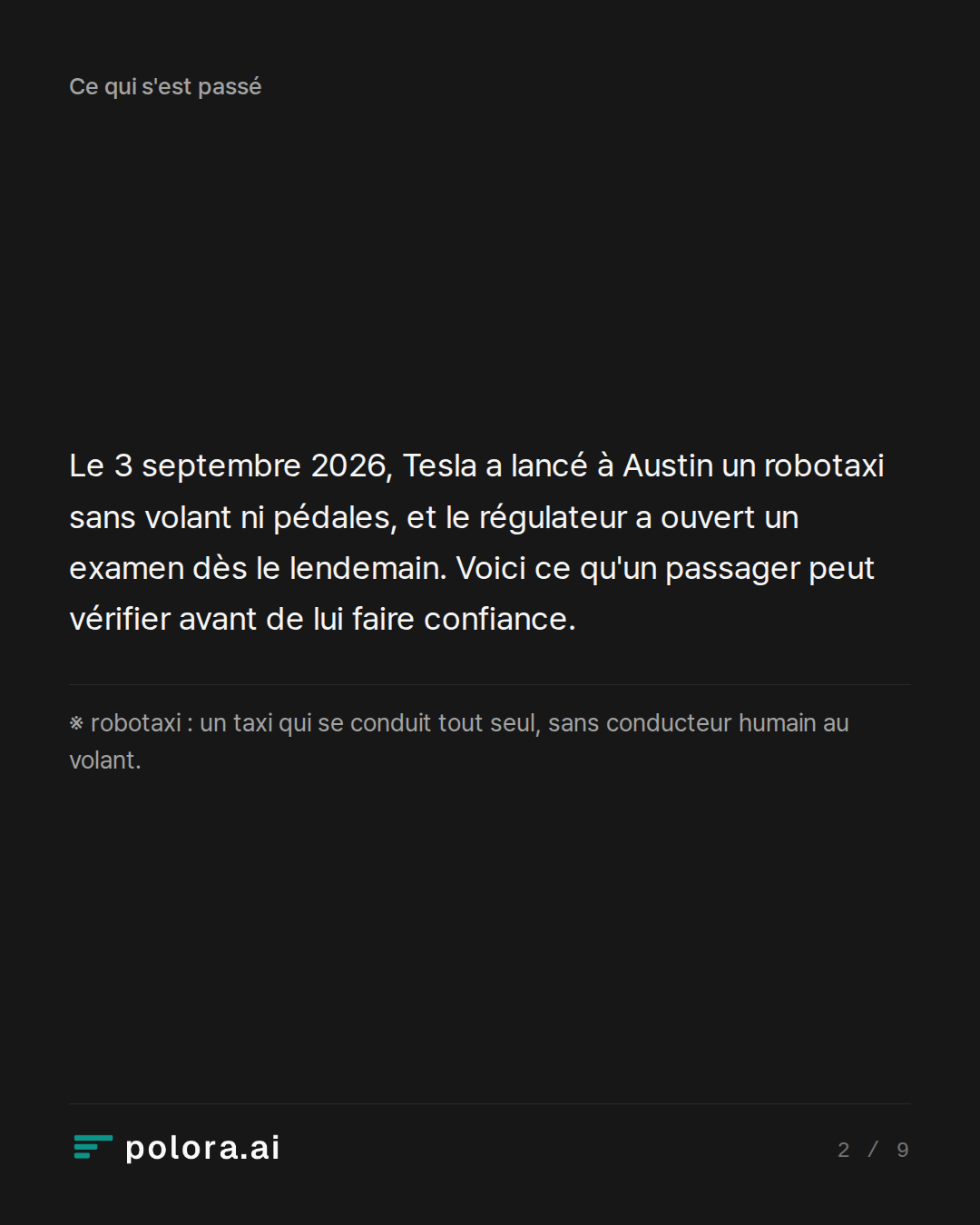 Le 3 septembre 2026, Tesla a lancé à Austin un robotaxi sans volant ni pédales, et le régulateur a ouvert un examen dès le lendemain. Voici ce qu'un passager peut vérifier avant de lui faire confiance. · ※ robotaxi : un taxi qui se conduit tout seul, sans conducteur humain au volant.