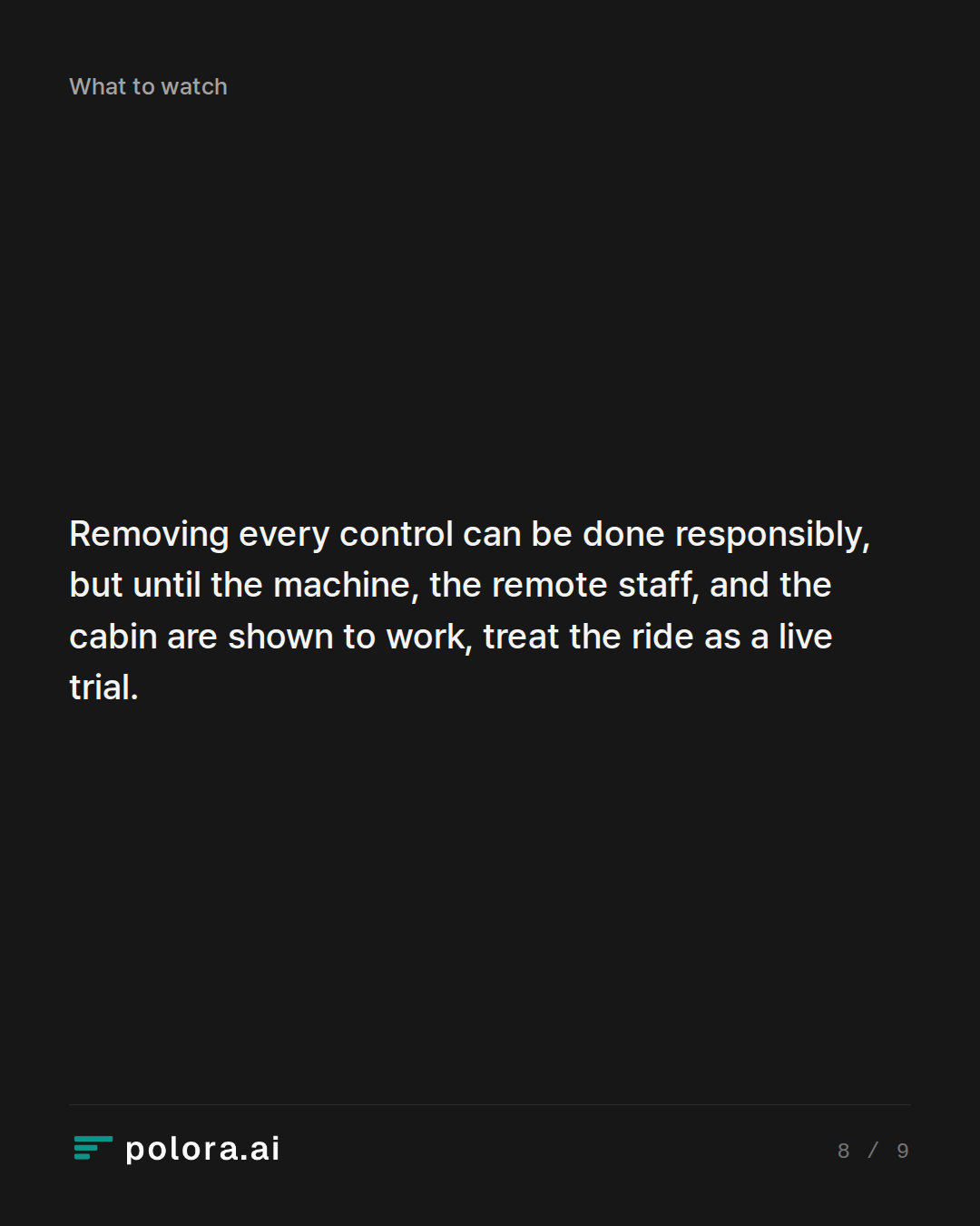 Removing every control can be done responsibly, but until the machine, the remote staff, and the cabin are shown to work, treat the ride as a live trial.