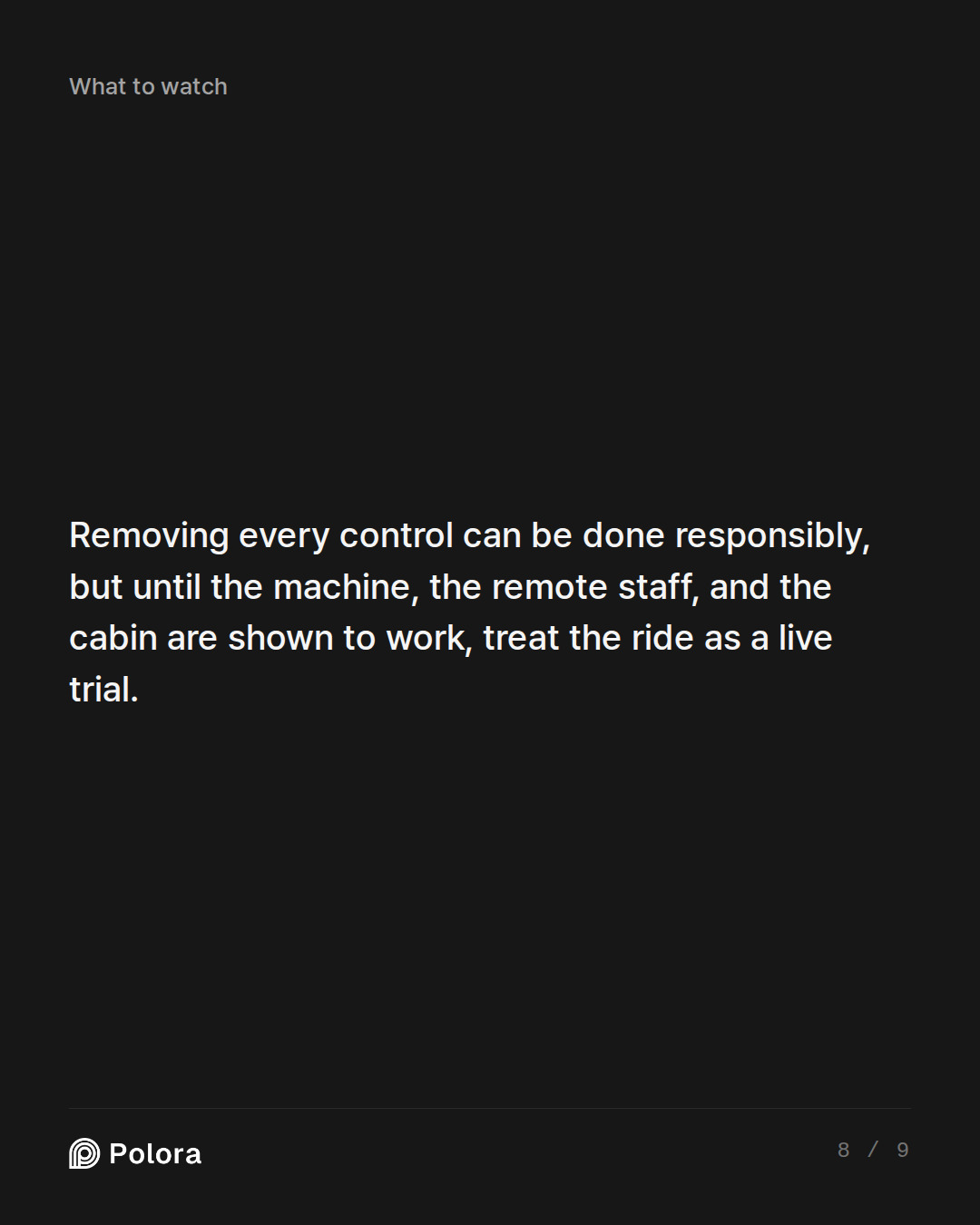 Removing every control can be done responsibly, but until the machine, the remote staff, and the cabin are shown to work, treat the ride as a live trial.