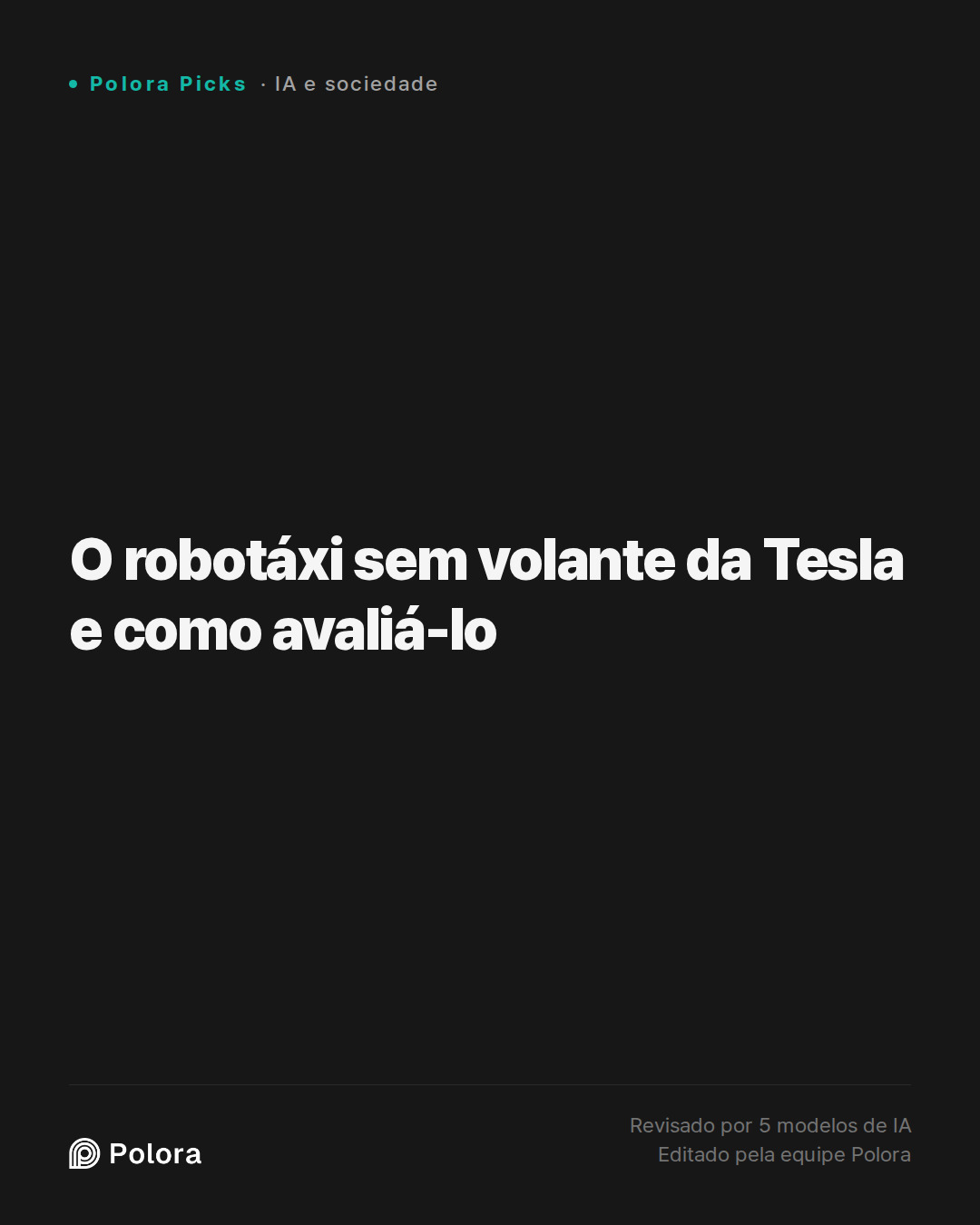 O robotáxi sem volante da Tesla e como avaliá-lo