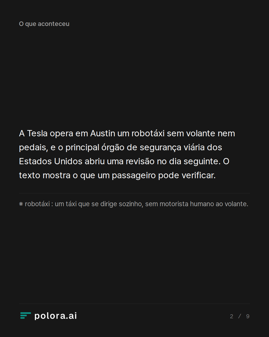 A Tesla opera em Austin um robotáxi sem volante nem pedais, e o principal órgão de segurança viária dos Estados Unidos abriu uma revisão no dia seguinte. O texto mostra o que um passageiro pode verificar. · ※ robotáxi : um táxi que se dirige sozinho, sem motorista humano ao volante.