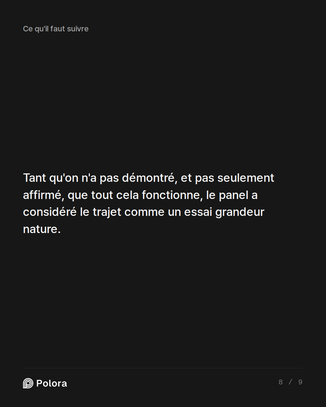 Tant qu'on n'a pas démontré, et pas seulement affirmé, que tout cela fonctionne, le panel a considéré le trajet comme un essai grandeur nature.