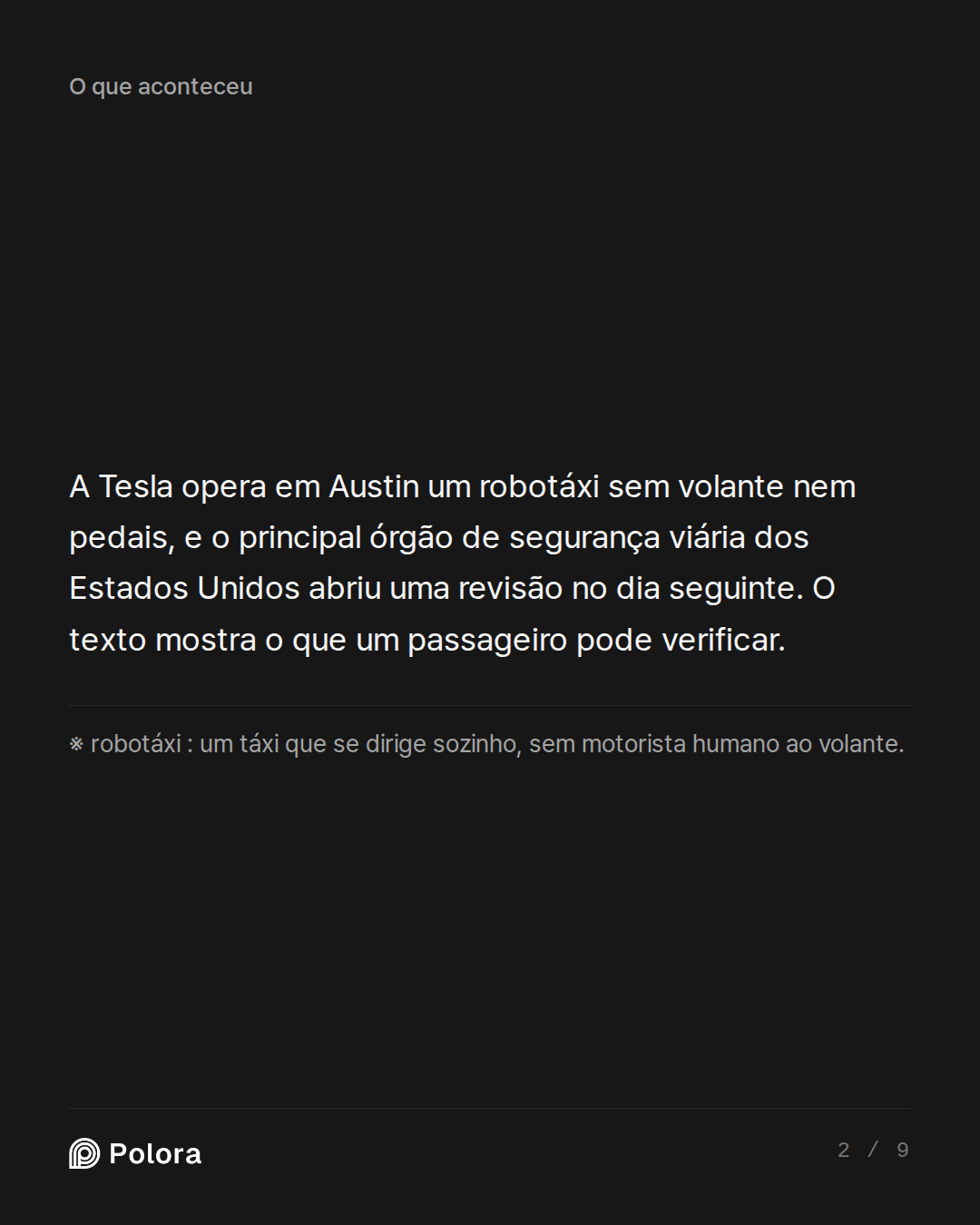 A Tesla opera em Austin um robotáxi sem volante nem pedais, e o principal órgão de segurança viária dos Estados Unidos abriu uma revisão no dia seguinte. O texto mostra o que um passageiro pode verificar. · ※ robotáxi : um táxi que se dirige sozinho, sem motorista humano ao volante.
