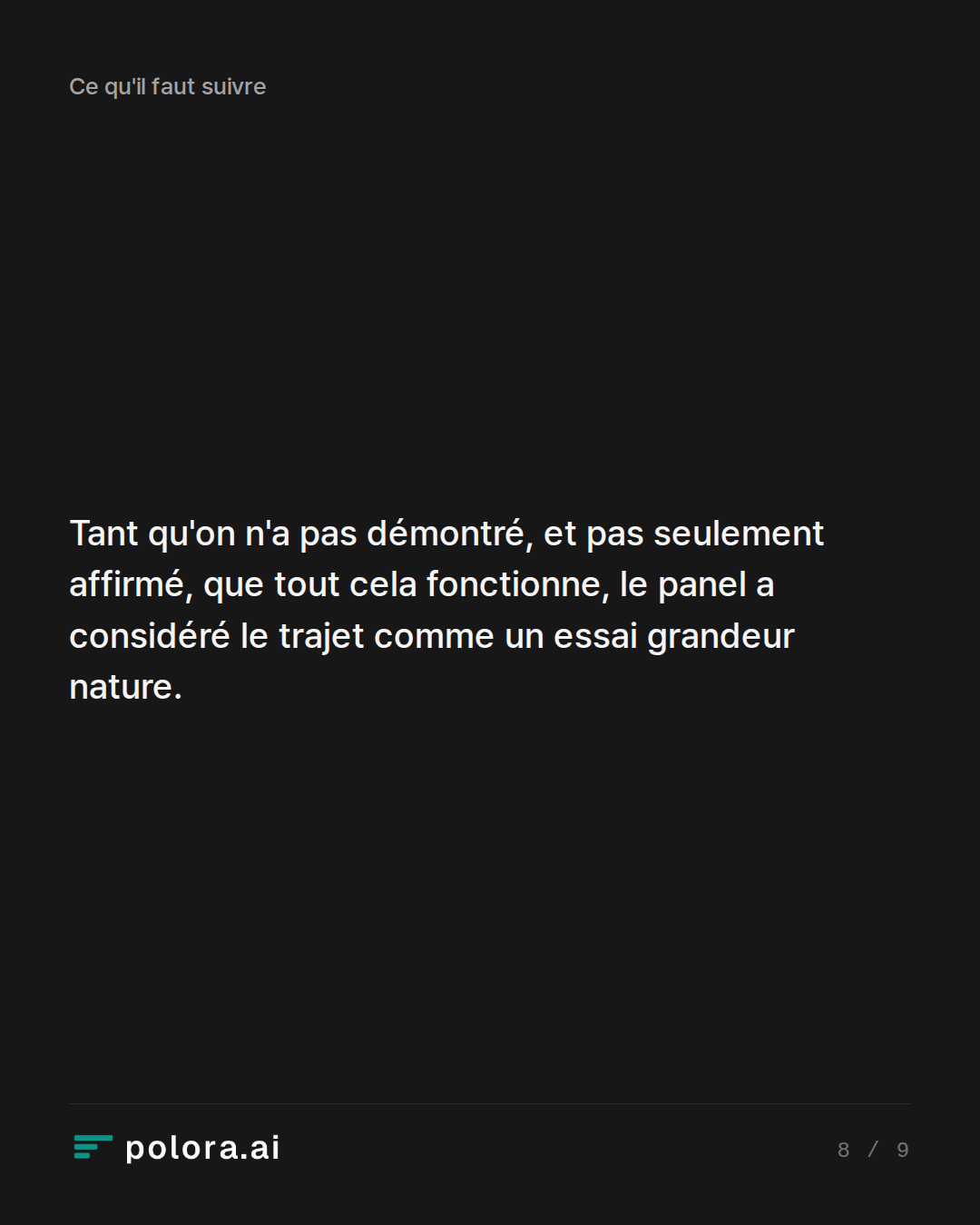 Tant qu'on n'a pas démontré, et pas seulement affirmé, que tout cela fonctionne, le panel a considéré le trajet comme un essai grandeur nature.
