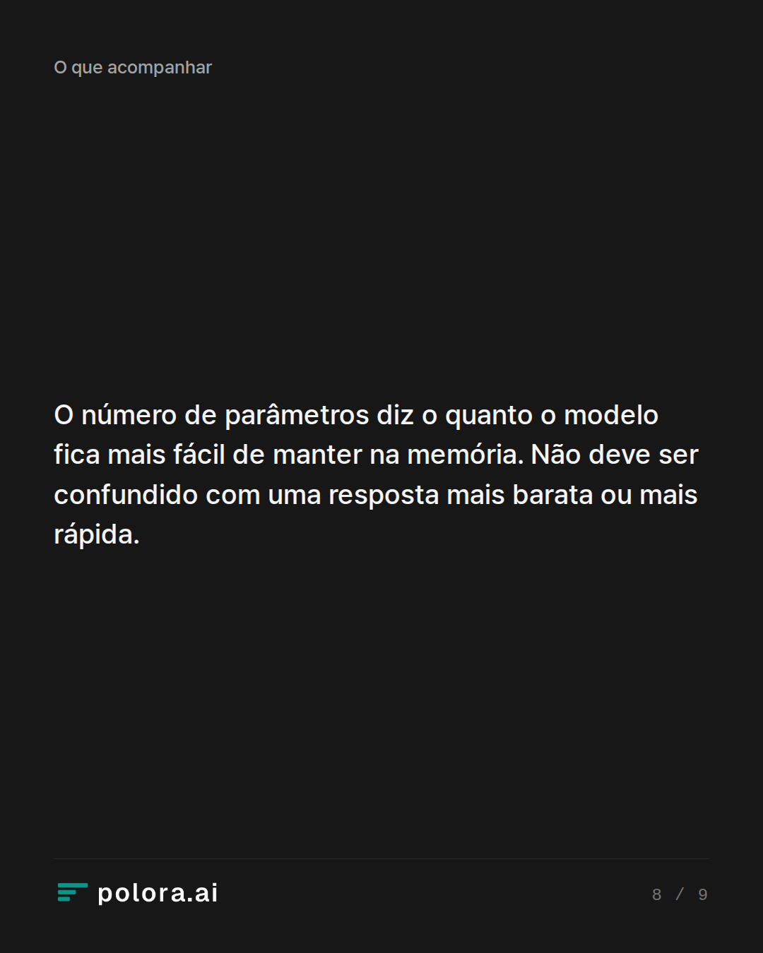 O número de parâmetros diz o quanto o modelo fica mais fácil de manter na memória. Não deve ser confundido com uma resposta mais barata ou mais rápida.