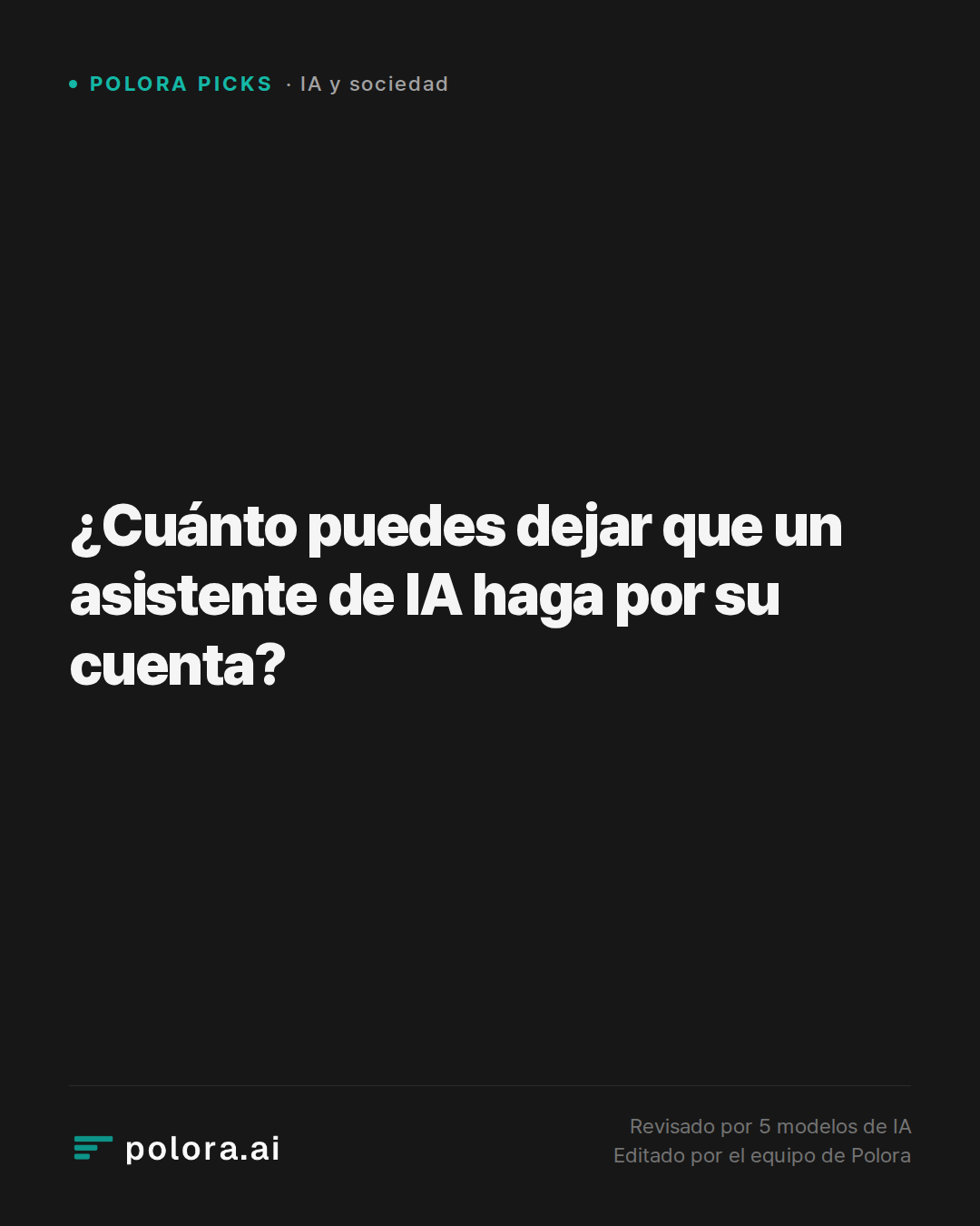 ¿Cuánto puedes dejar que un asistente de IA haga por su cuenta?