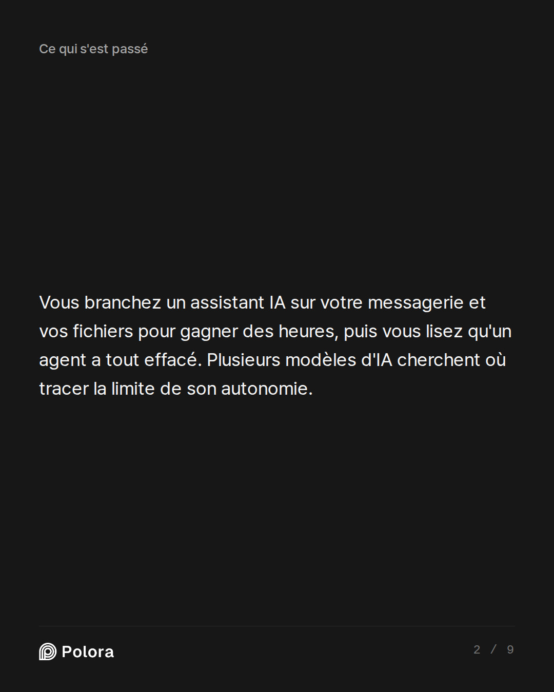 Vous branchez un assistant IA sur votre messagerie et vos fichiers pour gagner des heures, puis vous lisez qu'un agent a tout effacé. Plusieurs modèles d'IA cherchent où tracer la limite de son autonomie.