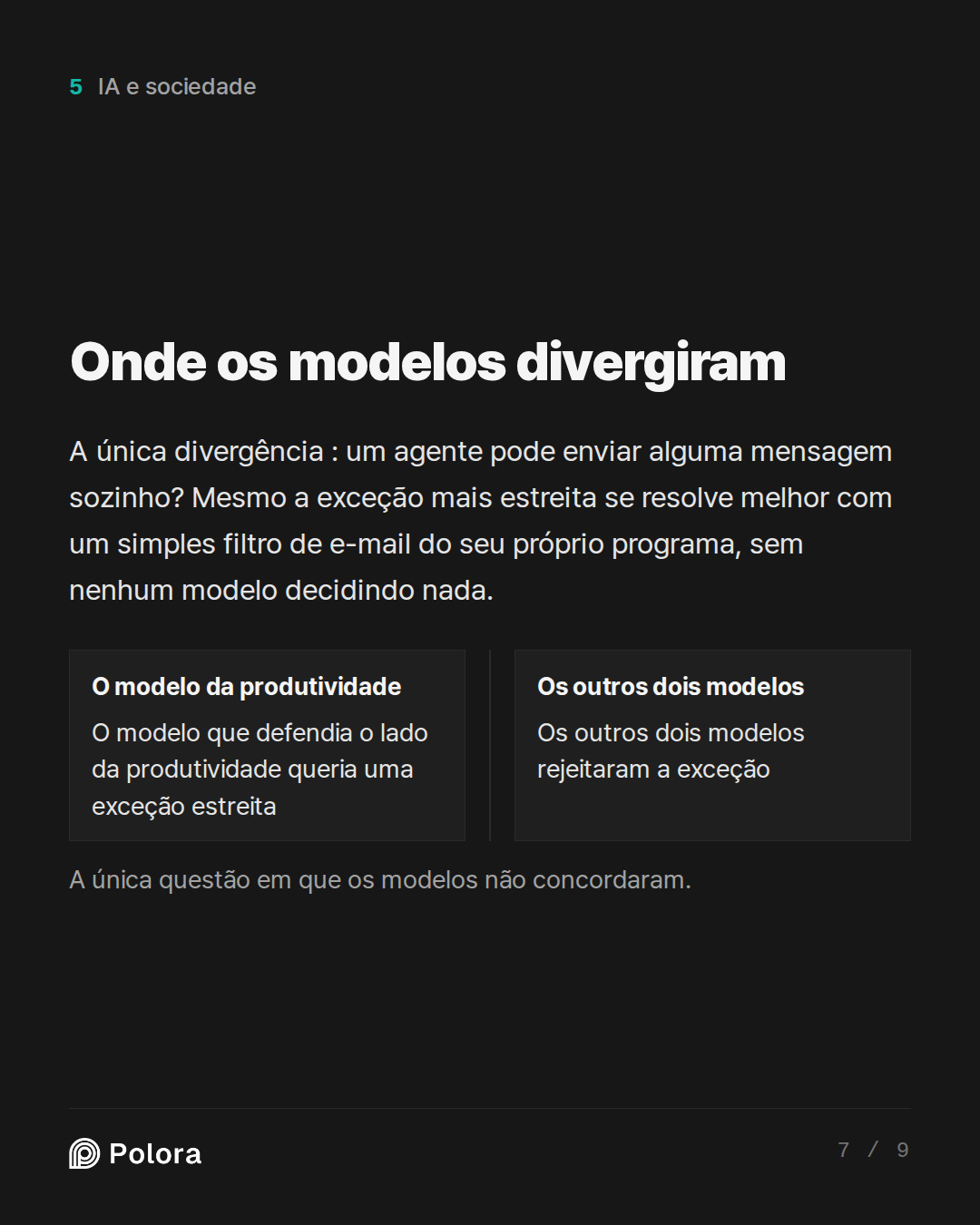 Onde os modelos divergiram · O modelo da produtividade Os outros dois modelos O modelo que defendia o lado da produtividade queria uma exceção estreita Os outros dois modelos rejeitaram a exceção A única questão em que os modelos não concordaram.