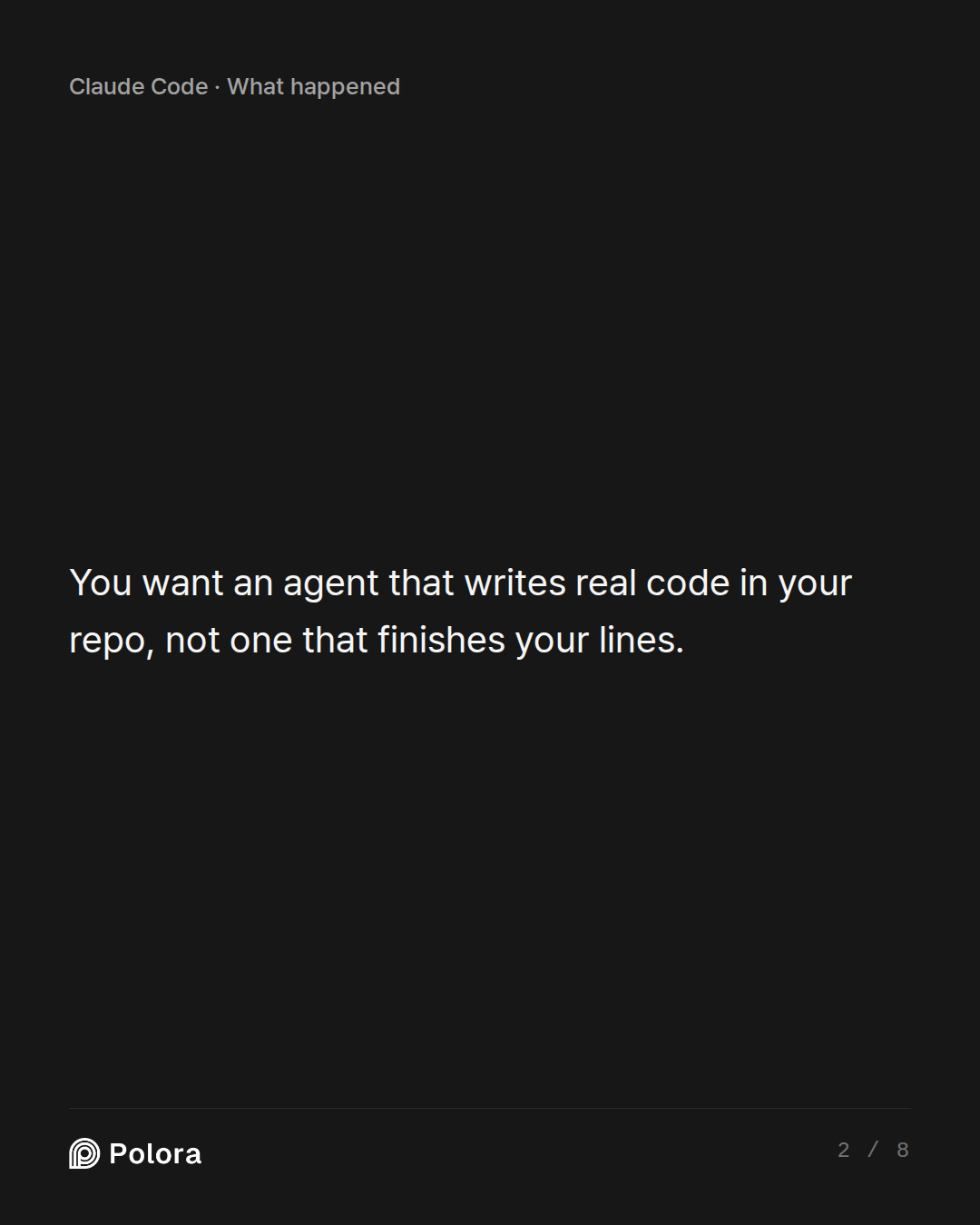 You want an agent that writes real code in your repo, not one that finishes your lines.