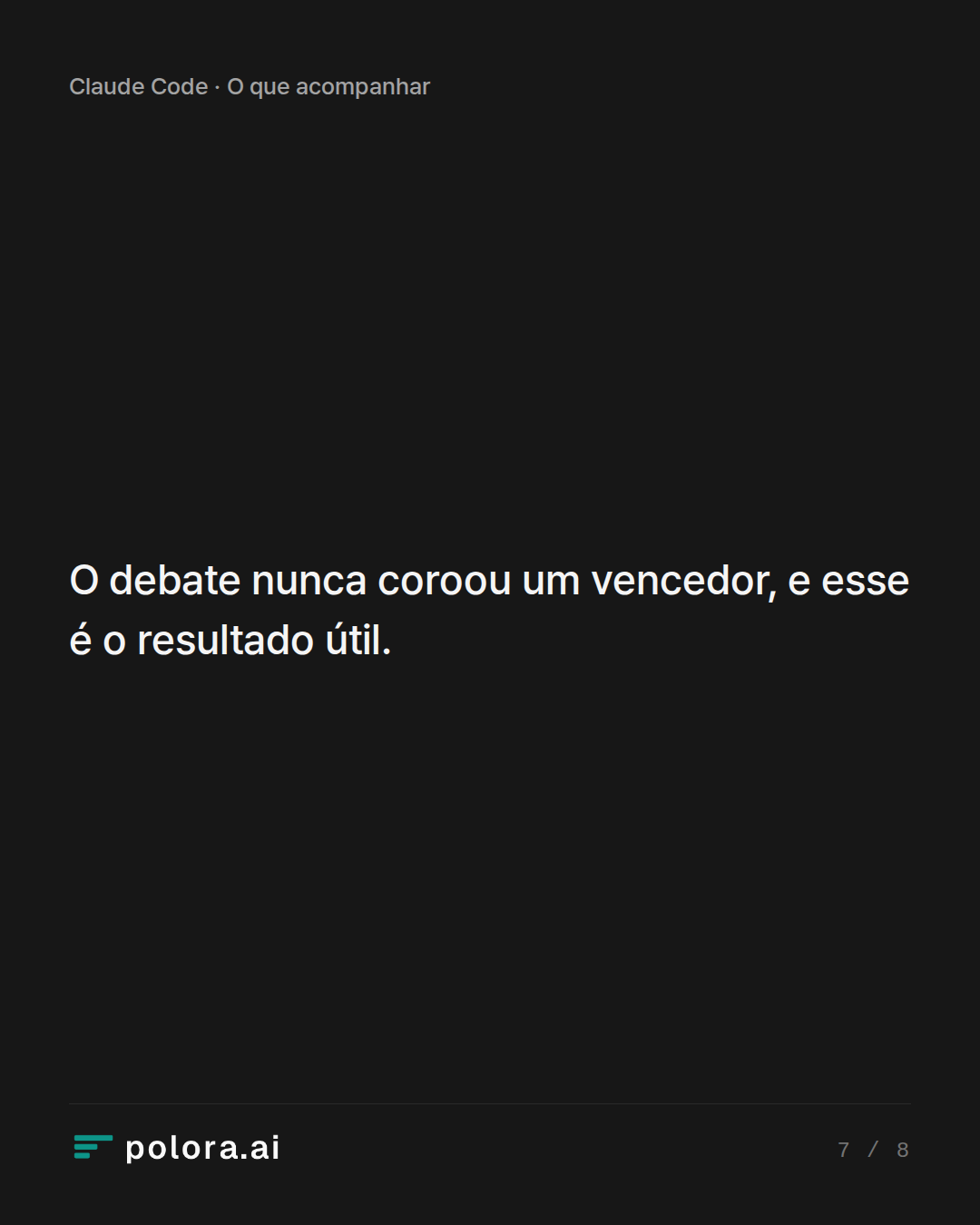 O debate nunca coroou um vencedor, e esse é o resultado útil.