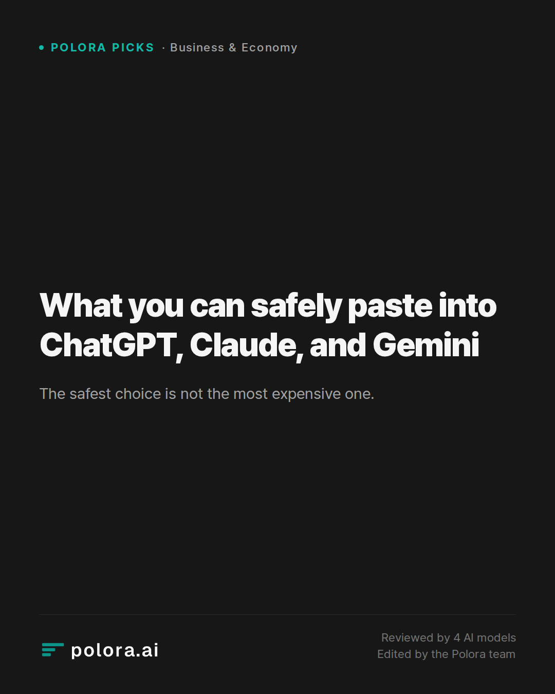 What you can safely paste into ChatGPT, Claude, and Gemini