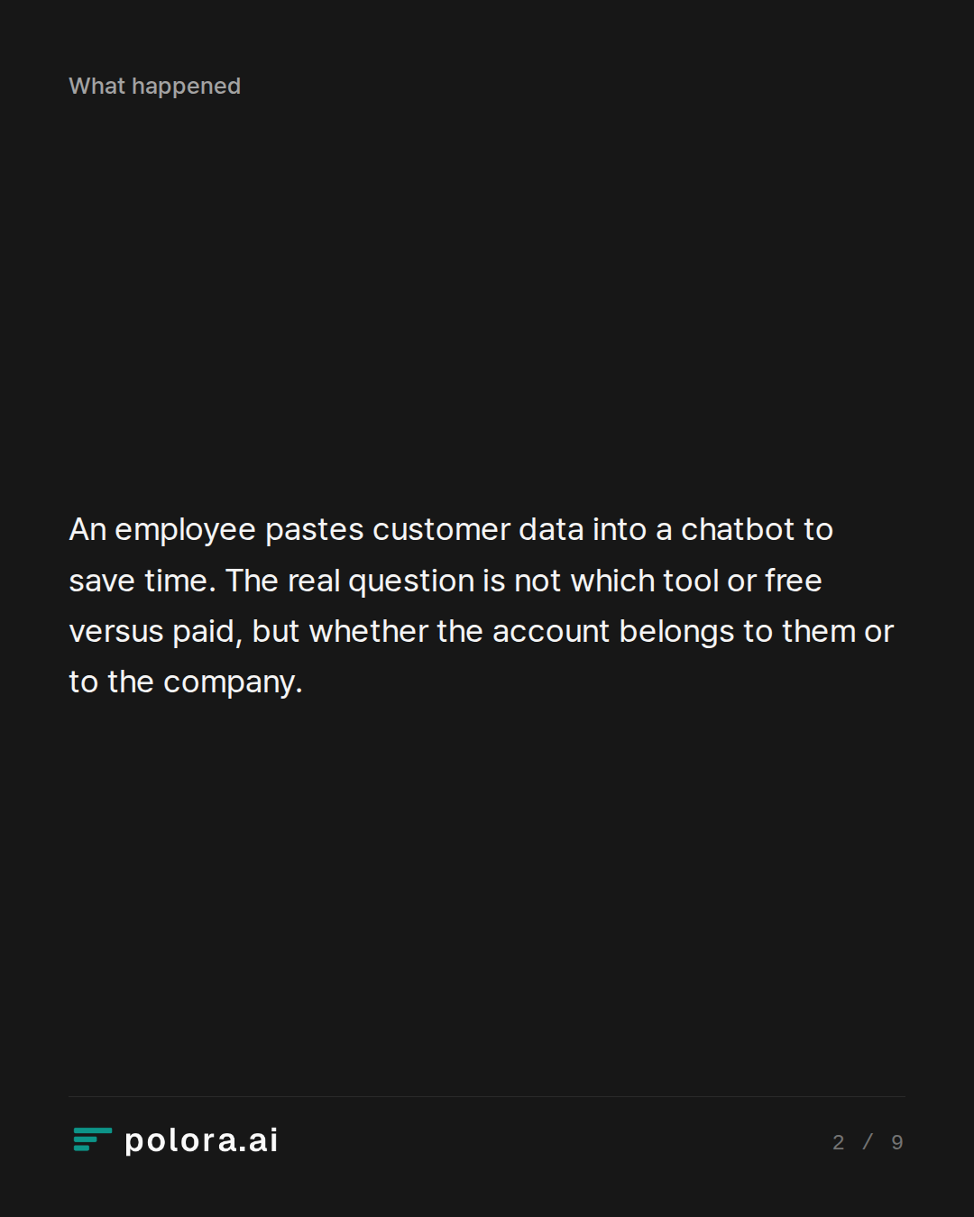 An employee pastes customer data into a chatbot to save time. The real question is not which tool or free versus paid, but whether the account belongs to them or to the company.