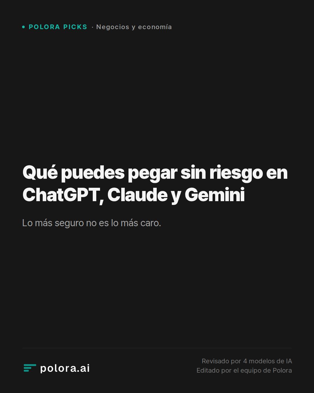 Qué puedes pegar sin riesgo en ChatGPT, Claude y Gemini
