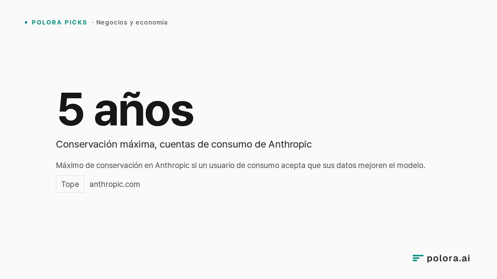 Máximo de conservación en Anthropic si un usuario de consumo acepta que sus datos mejoren el modelo. · 5 años Conservación máxima, cuentas de consumo de Anthropic