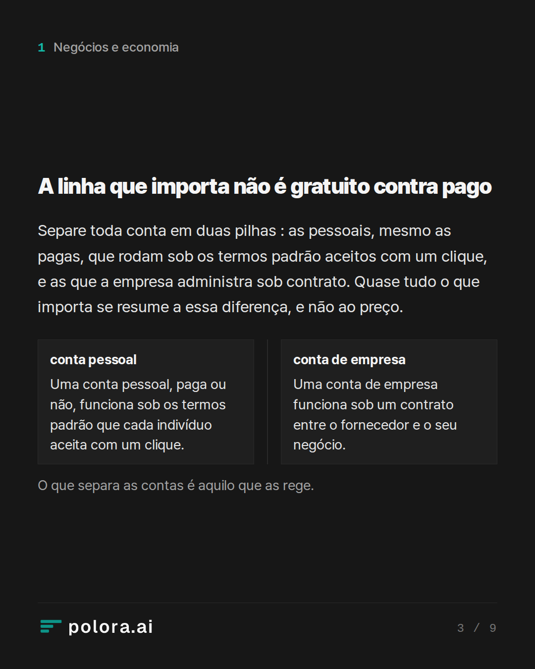 A linha que importa não é gratuito contr · conta pessoal conta de empresa Uma conta pessoal, paga ou não, funciona sob os termos padrão que cada indivíduo aceita com um clique. Uma conta de empresa funciona sob um contrato entre o fornecedor e o seu negócio. O que separa as contas é aquilo que as re