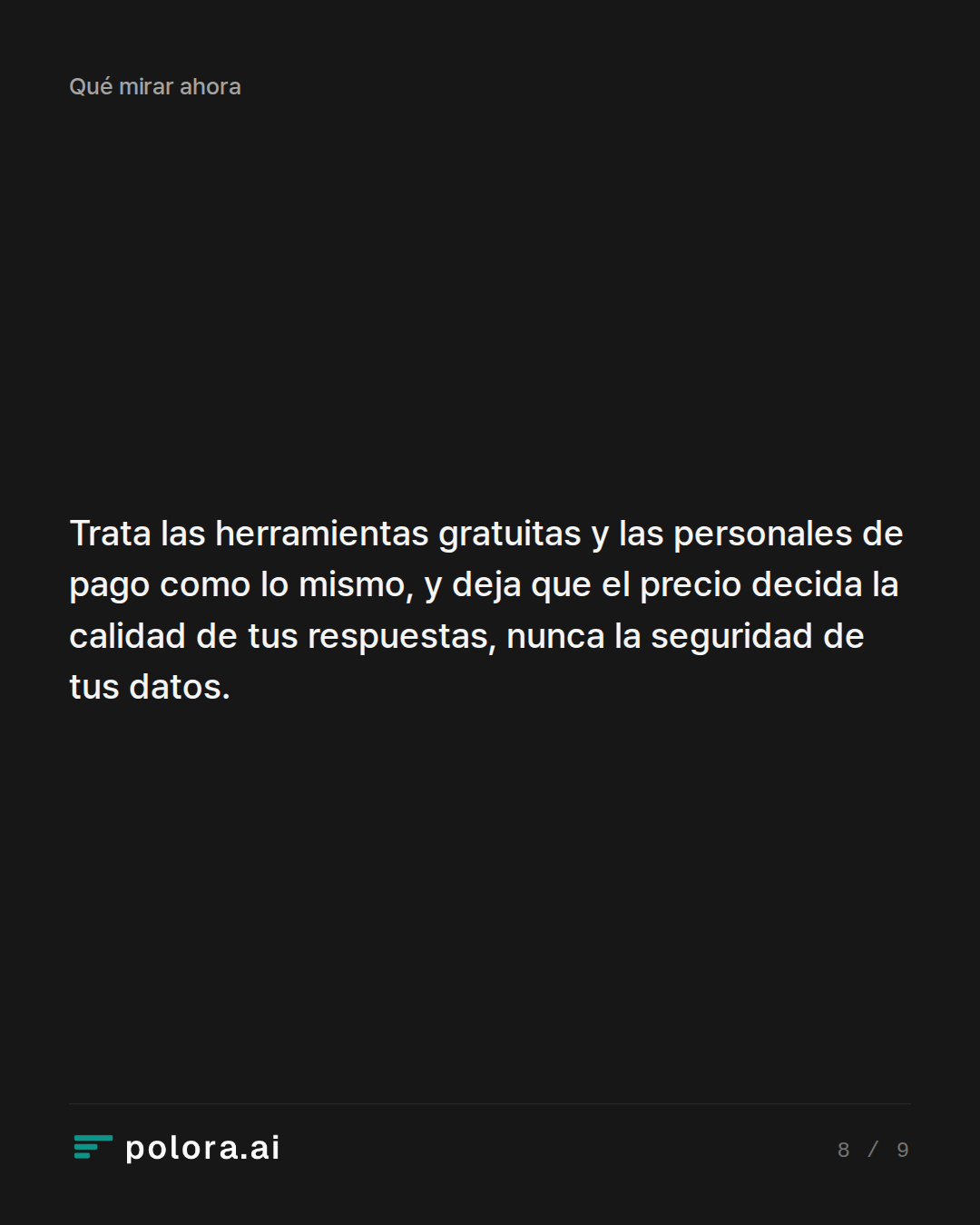 Trata las herramientas gratuitas y las personales de pago como lo mismo, y deja que el precio decida la calidad de tus respuestas, nunca la seguridad de tus datos.