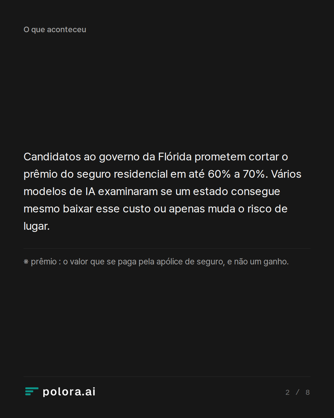 Candidatos ao governo da Flórida prometem cortar o prêmio do seguro residencial em até 60% a 70%. Vários modelos de IA examinaram se um estado consegue mesmo baixar esse custo ou apenas muda o risco de lugar. · ※ prêmio : o valor que se paga pela apólice de seguro, e não um ganho.