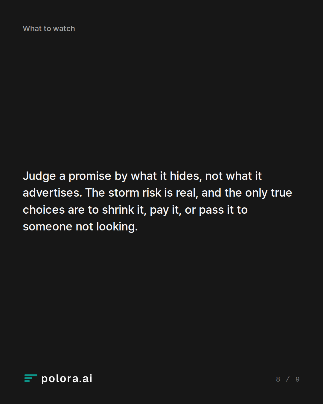 Judge a promise by what it hides, not what it advertises. The storm risk is real, and the only true choices are to shrink it, pay it, or pass it to someone not looking.