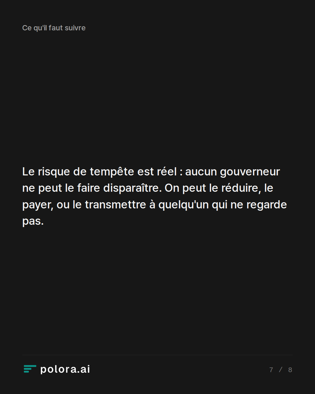 Le risque de tempête est réel : aucun gouverneur ne peut le faire disparaître. On peut le réduire, le payer, ou le transmettre à quelqu'un qui ne regarde pas.