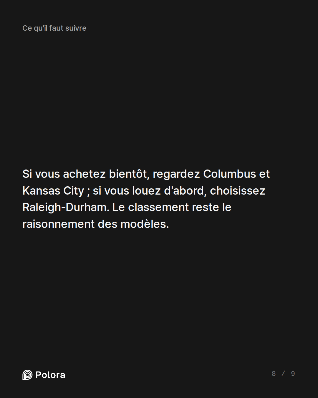 Si vous achetez bientôt, regardez Columbus et Kansas City ; si vous louez d'abord, choisissez Raleigh-Durham. Le classement reste le raisonnement des modèles.