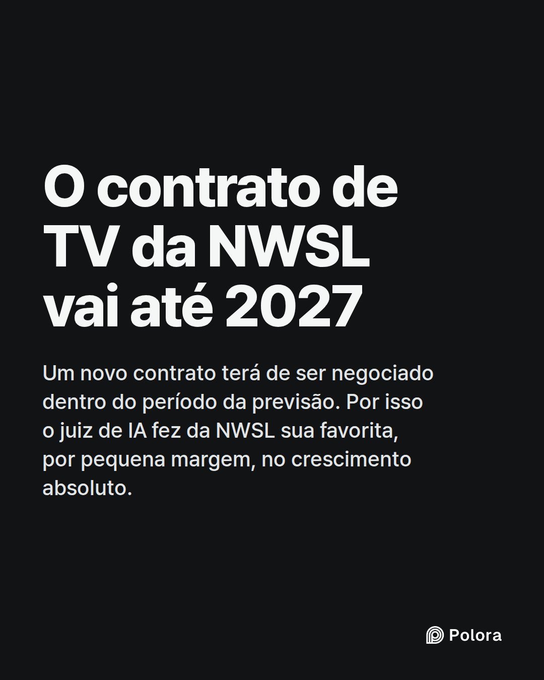 O contrato de TV da NWSL vai até 2027 · Um novo contrato terá de ser negociado dentro do período da previsão. Por isso o juiz de IA fez da NWSL sua favorita, por pequena margem, no crescimento absoluto.