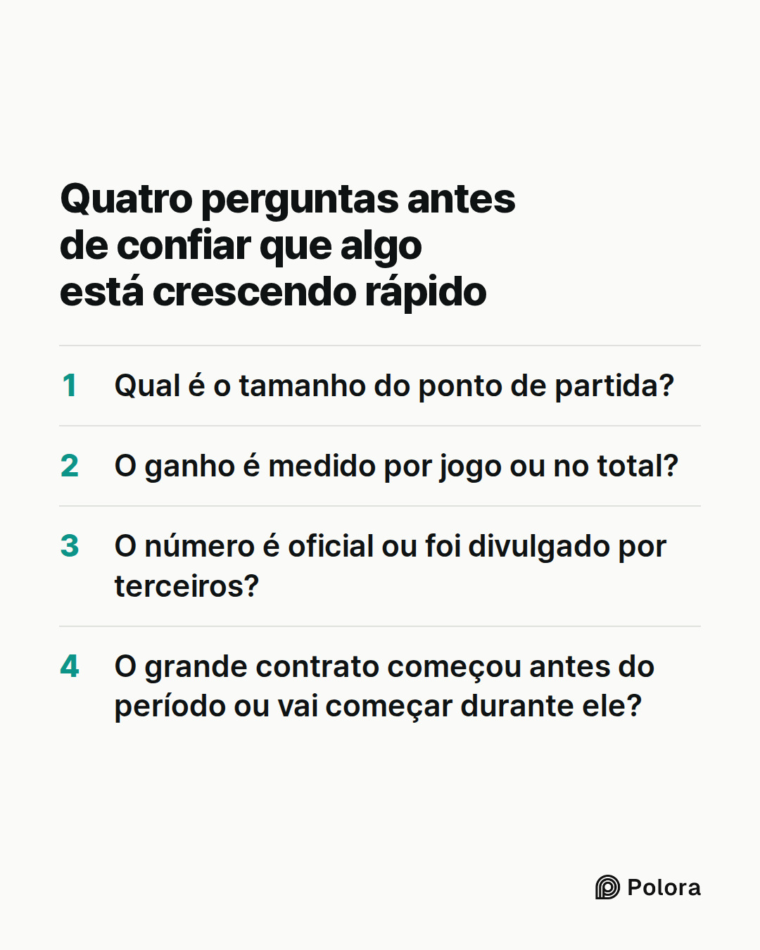 Quatro perguntas antes de confiar que algo está crescendo rápido · Qual é o tamanho do ponto de partida? · O ganho é medido por jogo ou no total? · O número é oficial ou foi divulgado por terceiros? · O grande contrato começou antes do período ou vai começar durante ele?