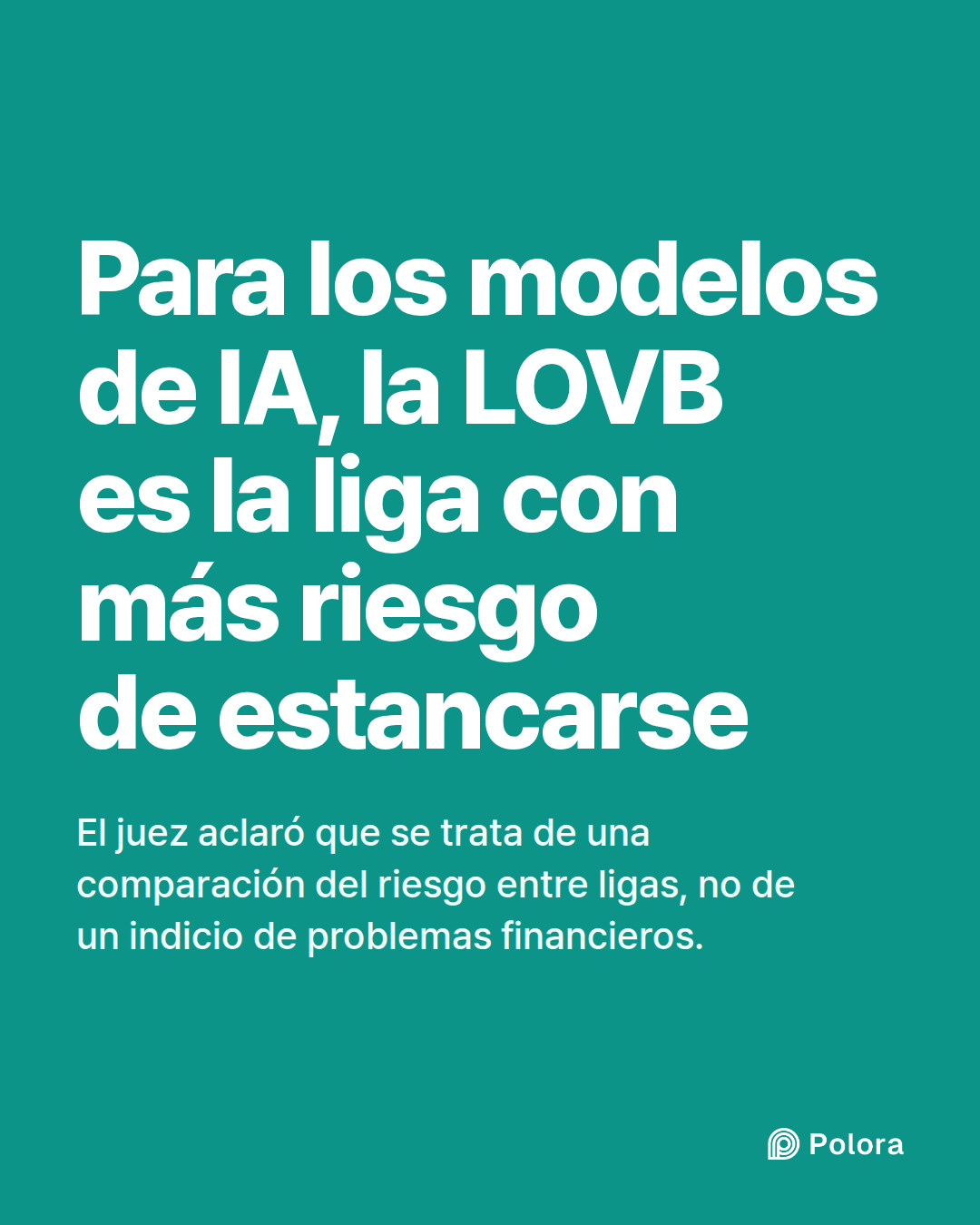 Para los modelos de IA, la LOVB es la liga con más riesgo de estancarse · El juez aclaró que se trata de una comparación del riesgo entre ligas, no de un indicio de problemas financieros.