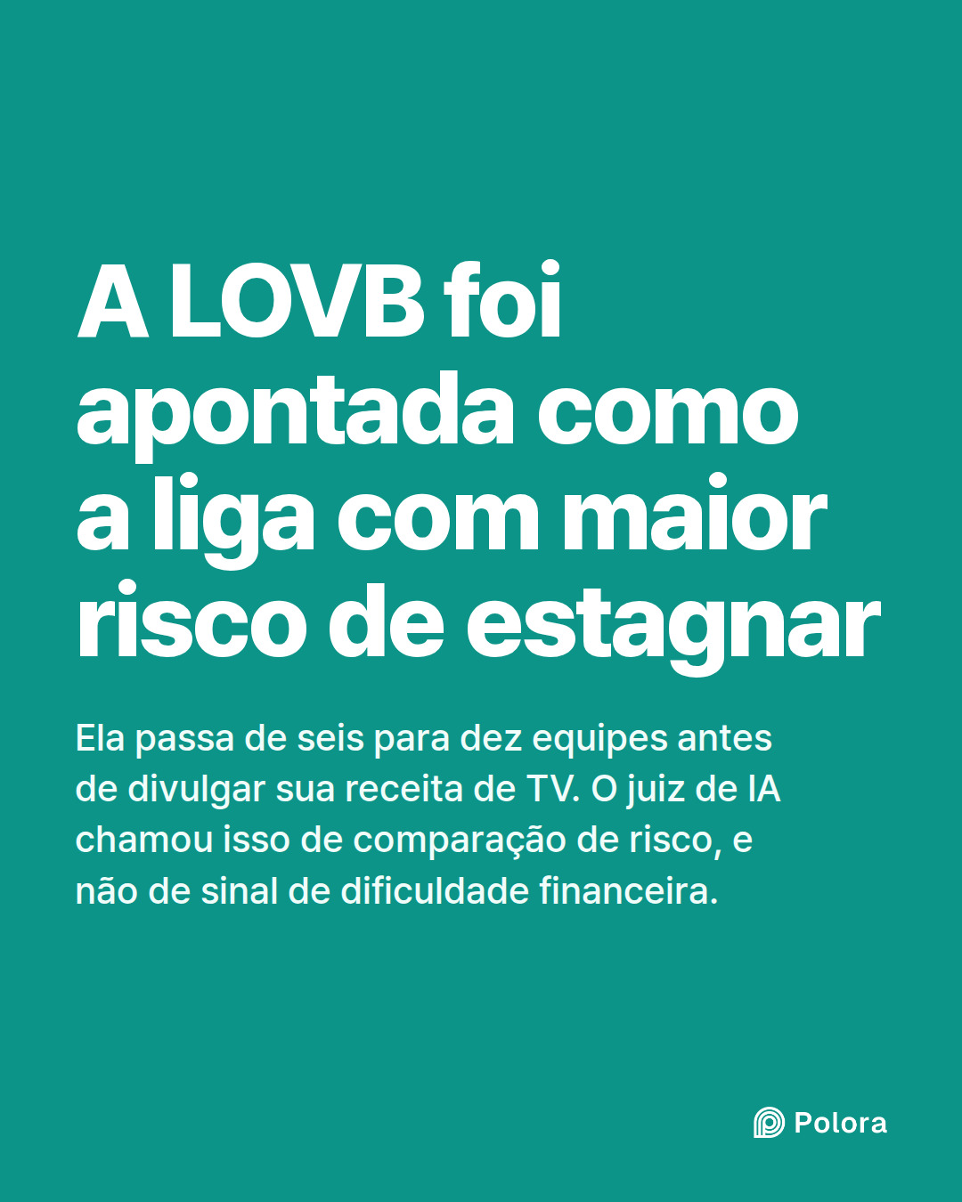 A LOVB foi apontada como a liga com maior risco de estagnar · Ela passa de seis para dez equipes antes de divulgar sua receita de TV. O juiz de IA chamou isso de comparação de risco, e não de sinal de dificuldade financeira.