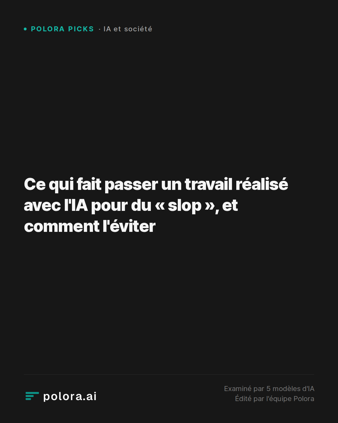 Ce qui fait passer un travail réalisé avec l'IA pour du « slop », et comment l'éviter