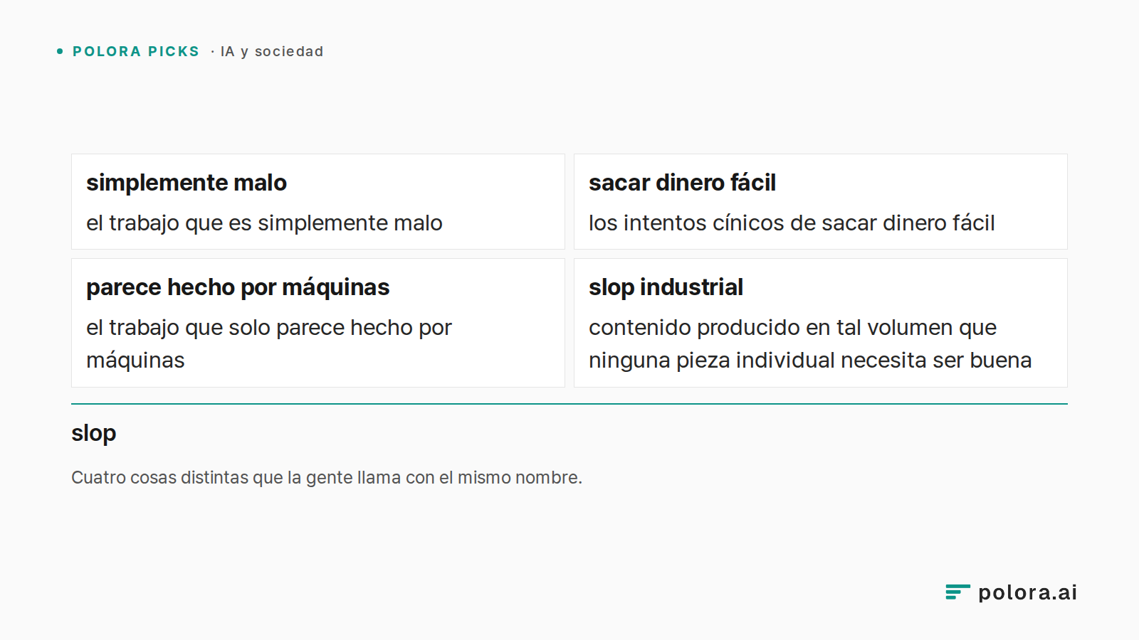 Cuatro cosas distintas que la gente llama con el mismo nombre. · simplemente malo · sacar dinero fácil · parece hecho por máquinas · slop industrial · el trabajo que es simplemente malo · los intentos cínicos de sacar dinero fácil · el trabajo que solo parece hecho por máquinas · contenido producido