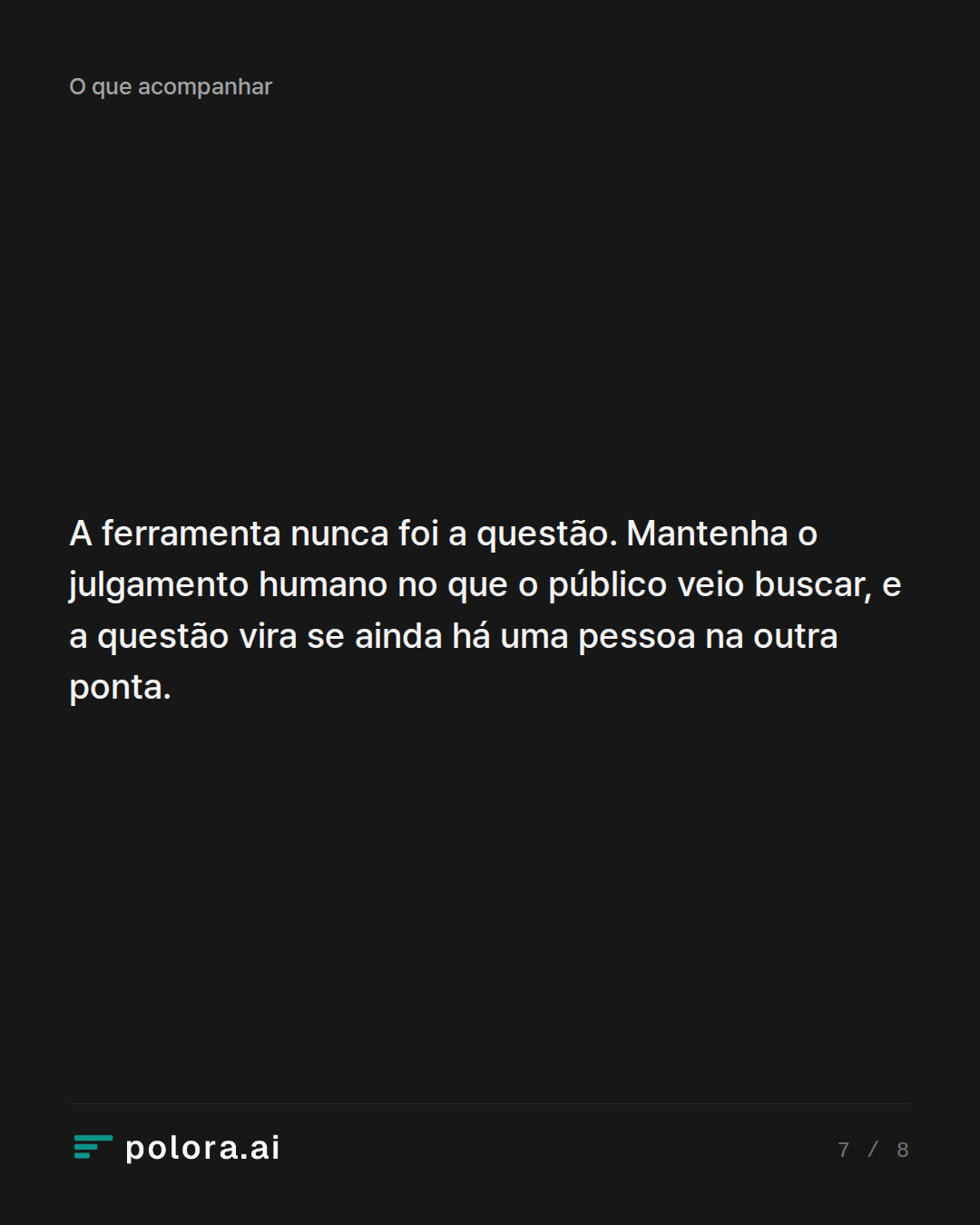 A ferramenta nunca foi a questão. Mantenha o julgamento humano no que o público veio buscar, e a questão vira se ainda há uma pessoa na outra ponta.