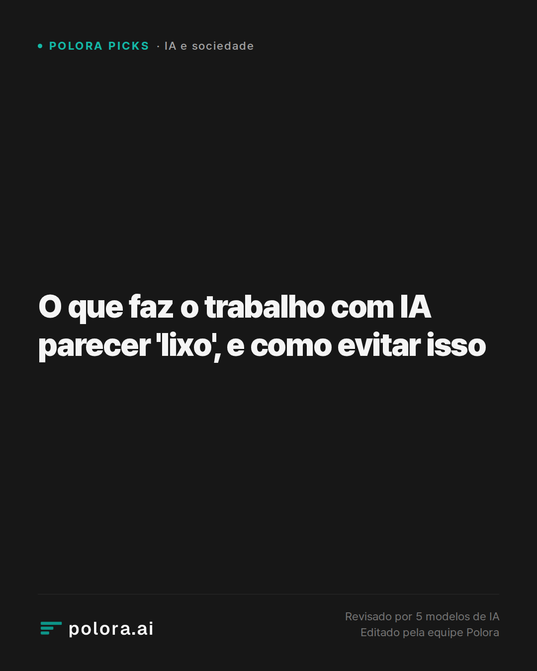 O que faz o trabalho com IA parecer 'lixo', e como evitar isso
