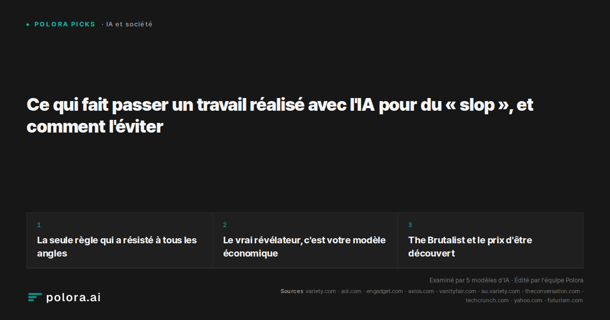 Ce qui fait passer un travail réalisé avec l'IA pour du « slop », et comment l'éviter